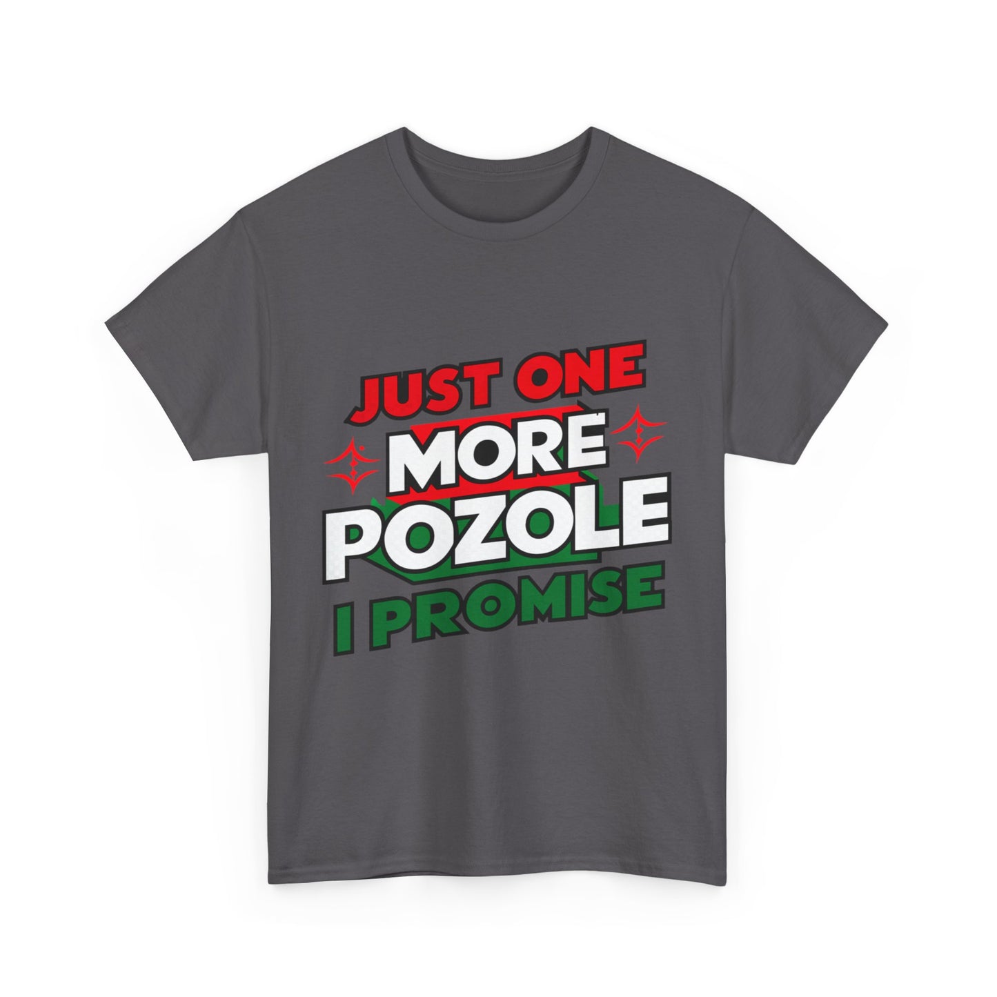 Just One More Pozole I Promise Mexican Food Graphic Unisex Heavy Cotton Tee Cotton Funny Humorous Graphic Soft Premium Unisex Men Women Charcoal T-shirt Birthday Gift-18