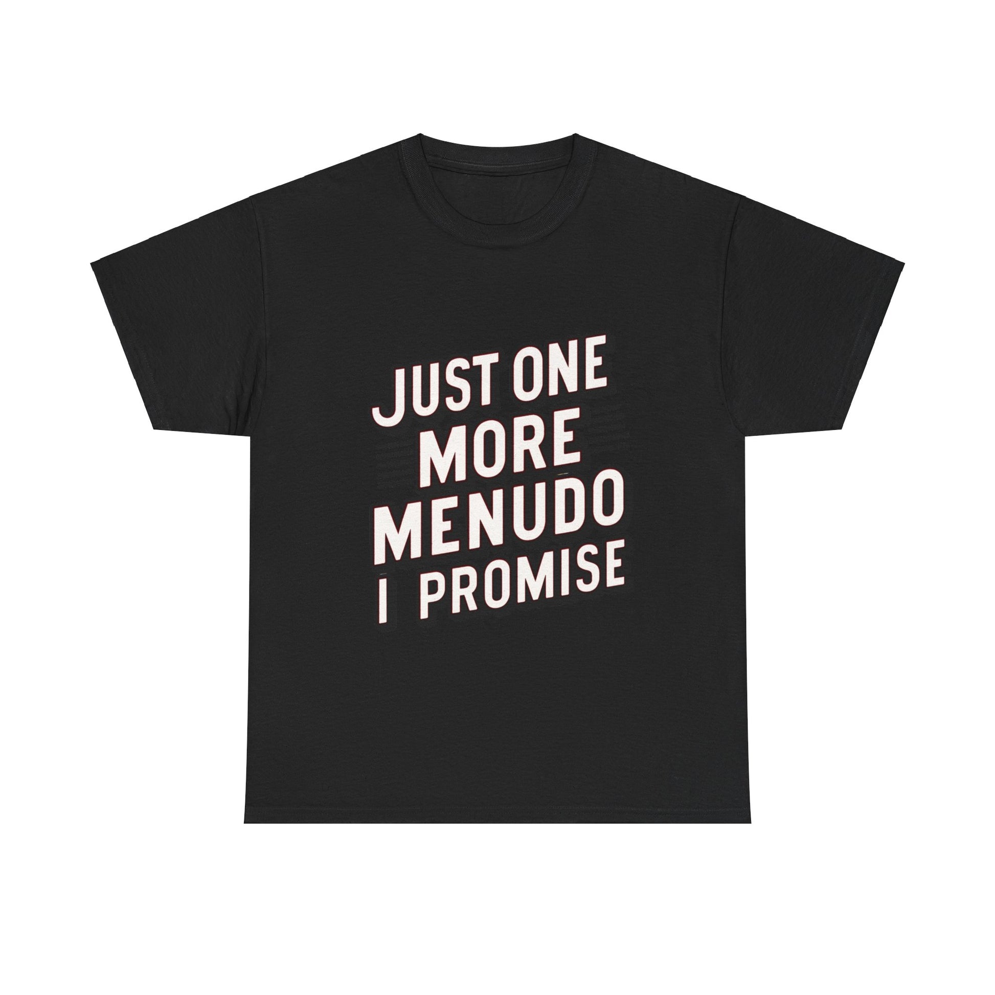 Just One More Menudo I Promise Mexican Food Graphic Unisex Heavy Cotton Tee Cotton Funny Humorous Graphic Soft Premium Unisex Men Women Black T-shirt Birthday Gift-1