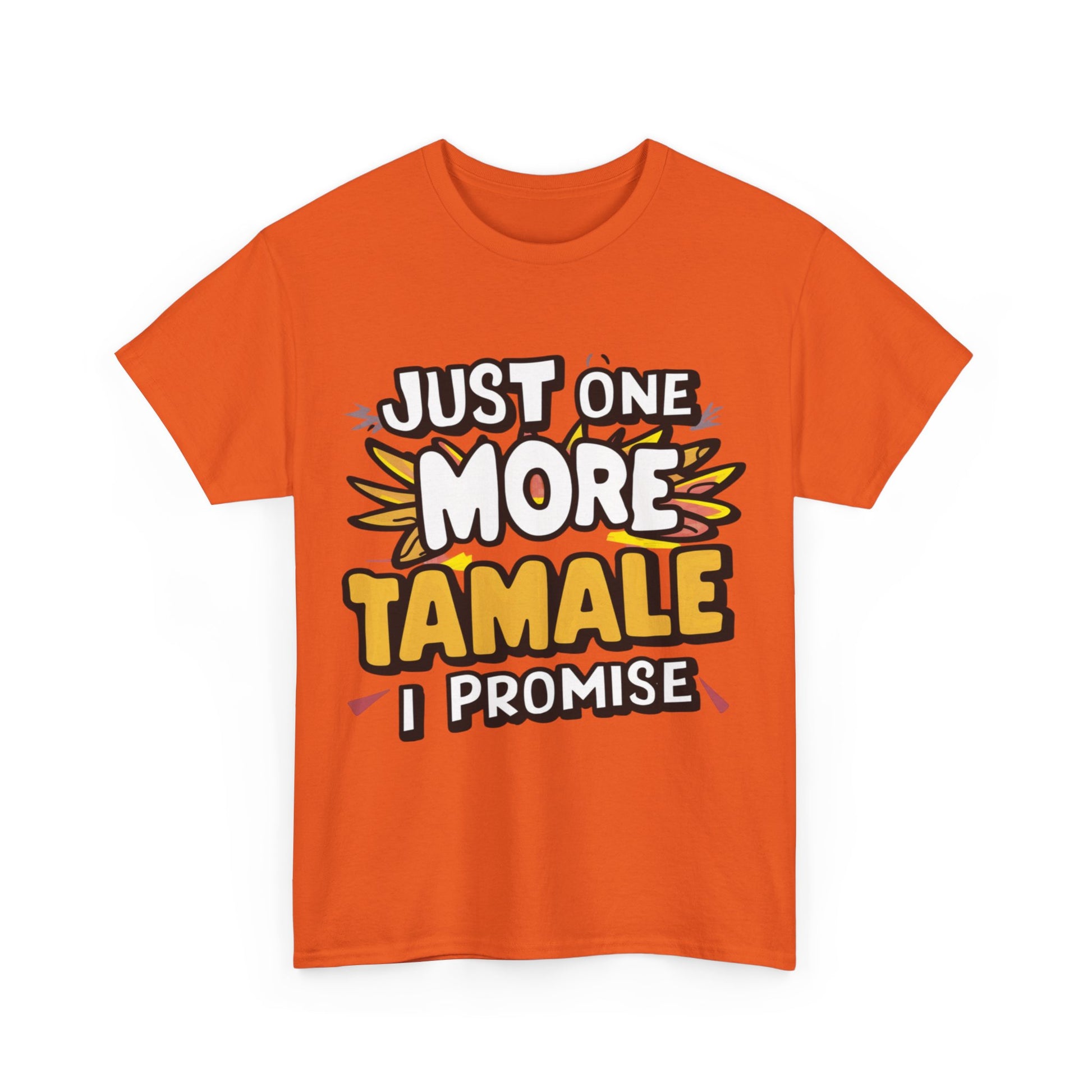 Just One More Tamale I Promise Mexican Food Graphic Unisex Heavy Cotton Tee Cotton Funny Humorous Graphic Soft Premium Unisex Men Women Orange T-shirt Birthday Gift-30