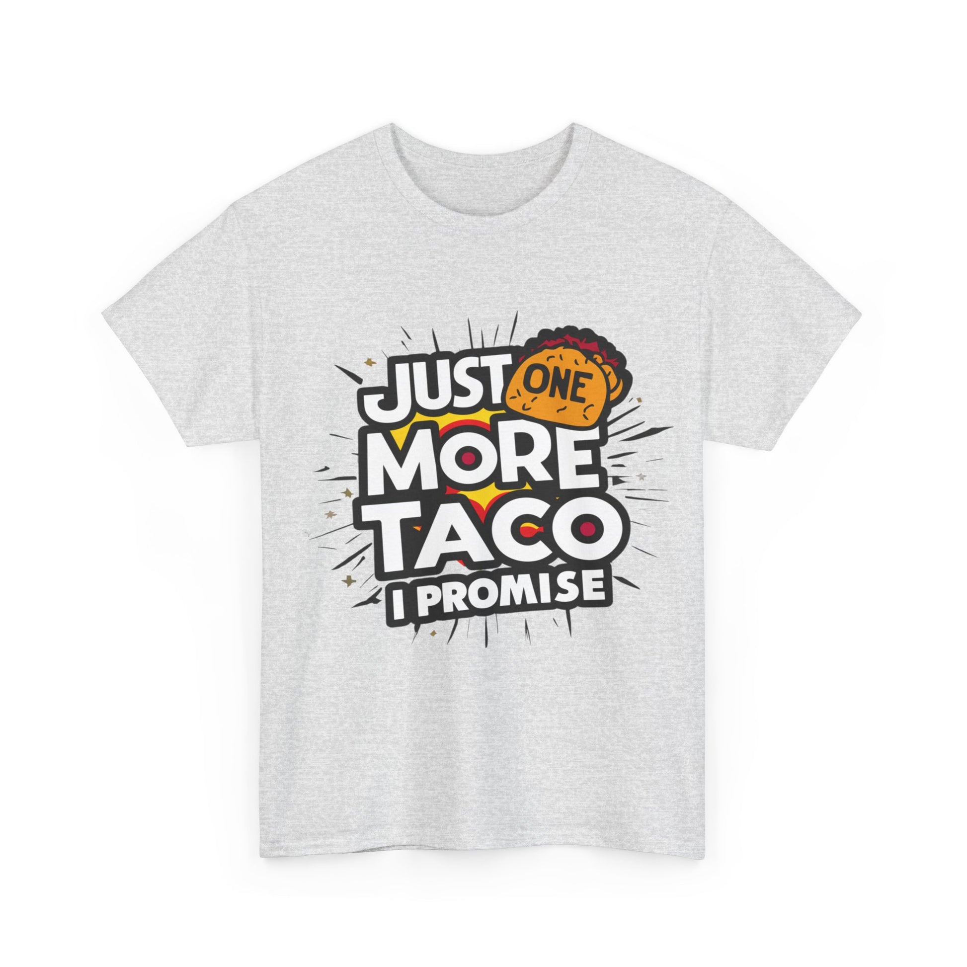 Copy of Just One More Taco I Promise Mexican Food Graphic Unisex Heavy Cotton Tee Cotton Funny Humorous Graphic Soft Premium Unisex Men Women Ash T-shirt Birthday Gift-51