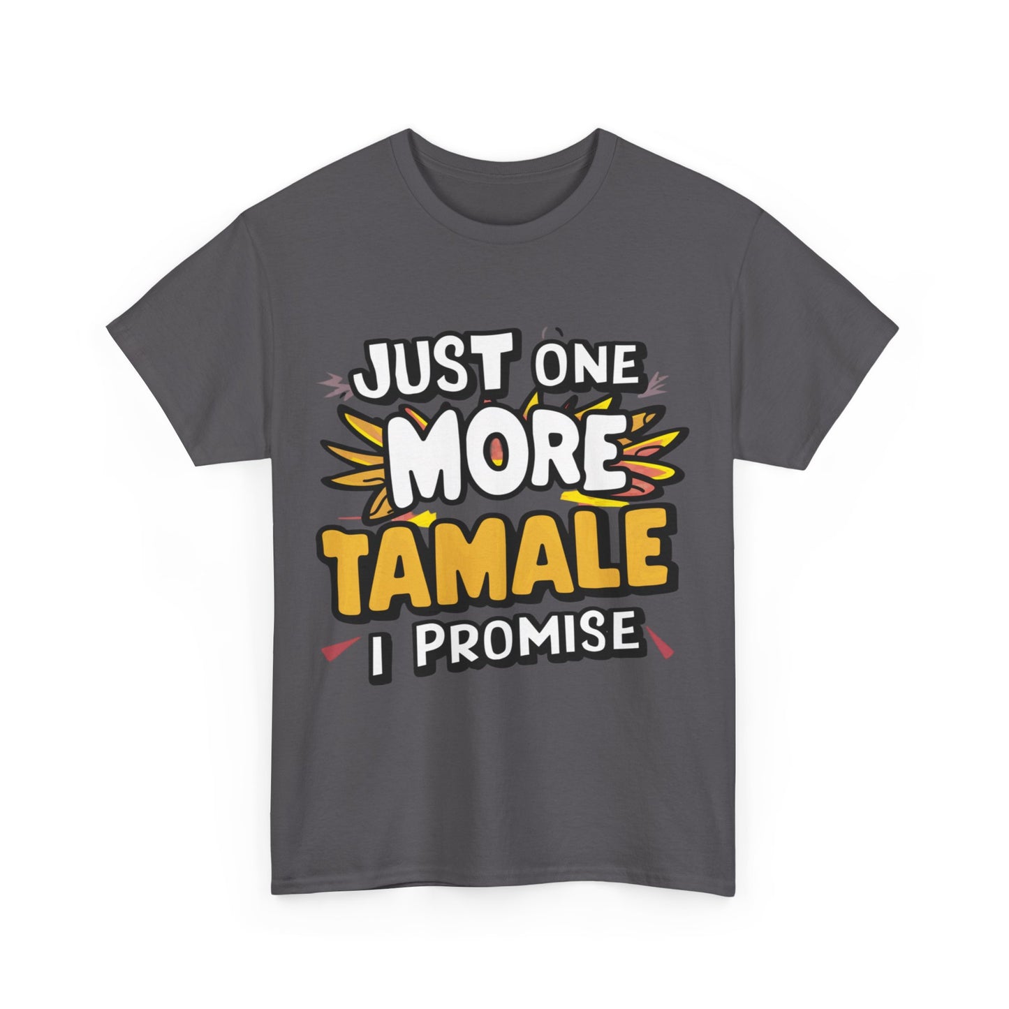 Just One More Tamale I Promise Mexican Food Graphic Unisex Heavy Cotton Tee Cotton Funny Humorous Graphic Soft Premium Unisex Men Women Charcoal T-shirt Birthday Gift-18