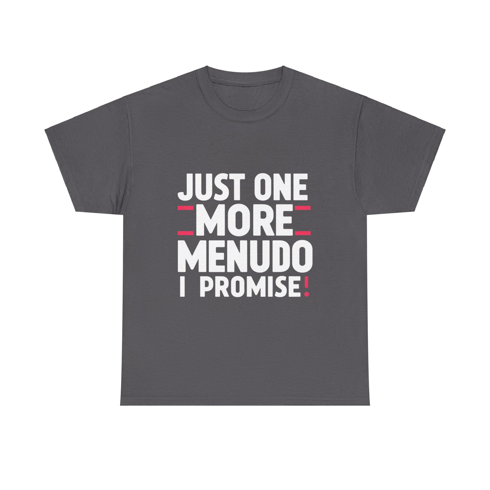 Just One More Menudo I Promise Mexican Food Graphic Unisex Heavy Cotton Tee Cotton Funny Humorous Graphic Soft Premium Unisex Men Women Charcoal T-shirt Birthday Gift-2