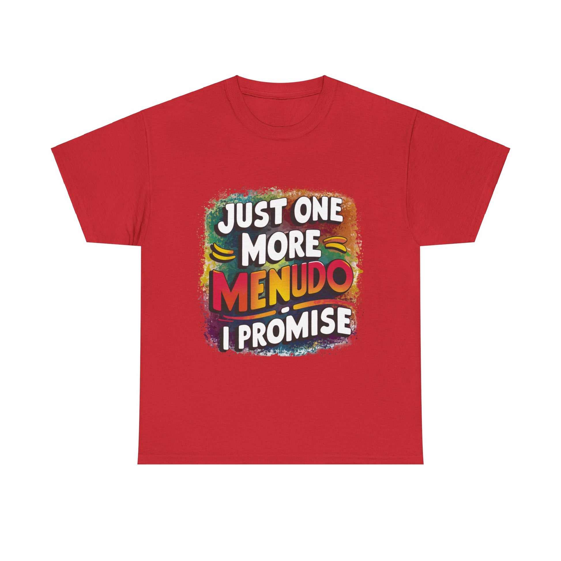 Just One More Menudo I Promise Mexican Food Graphic Unisex Heavy Cotton Tee Cotton Funny Humorous Graphic Soft Premium Unisex Men Women Red T-shirt Birthday Gift-7