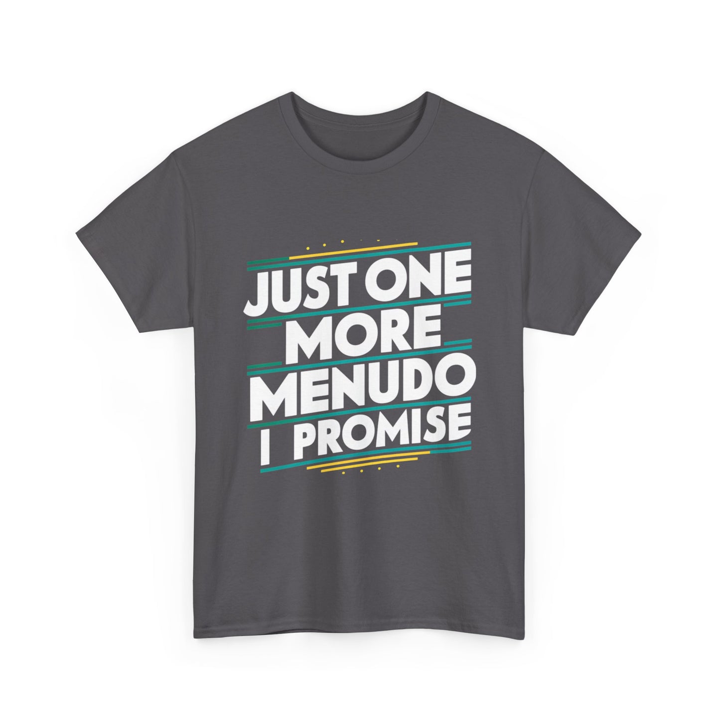 Just One More Menudo I Promise Mexican Food Graphic Unisex Heavy Cotton Tee Cotton Funny Humorous Graphic Soft Premium Unisex Men Women Charcoal T-shirt Birthday Gift-18