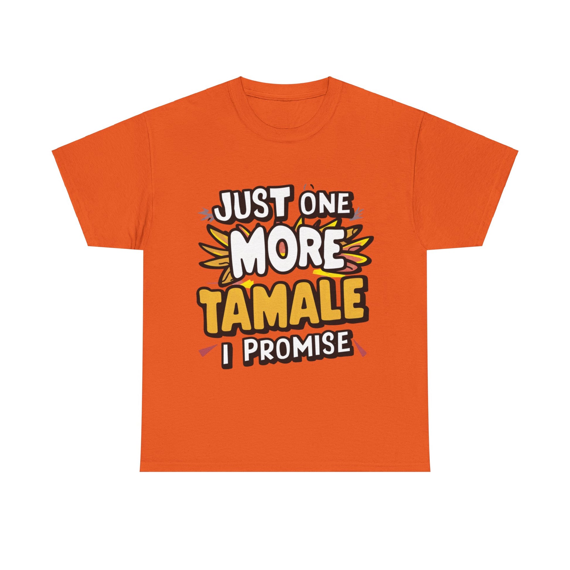 Just One More Tamale I Promise Mexican Food Graphic Unisex Heavy Cotton Tee Cotton Funny Humorous Graphic Soft Premium Unisex Men Women Orange T-shirt Birthday Gift-6