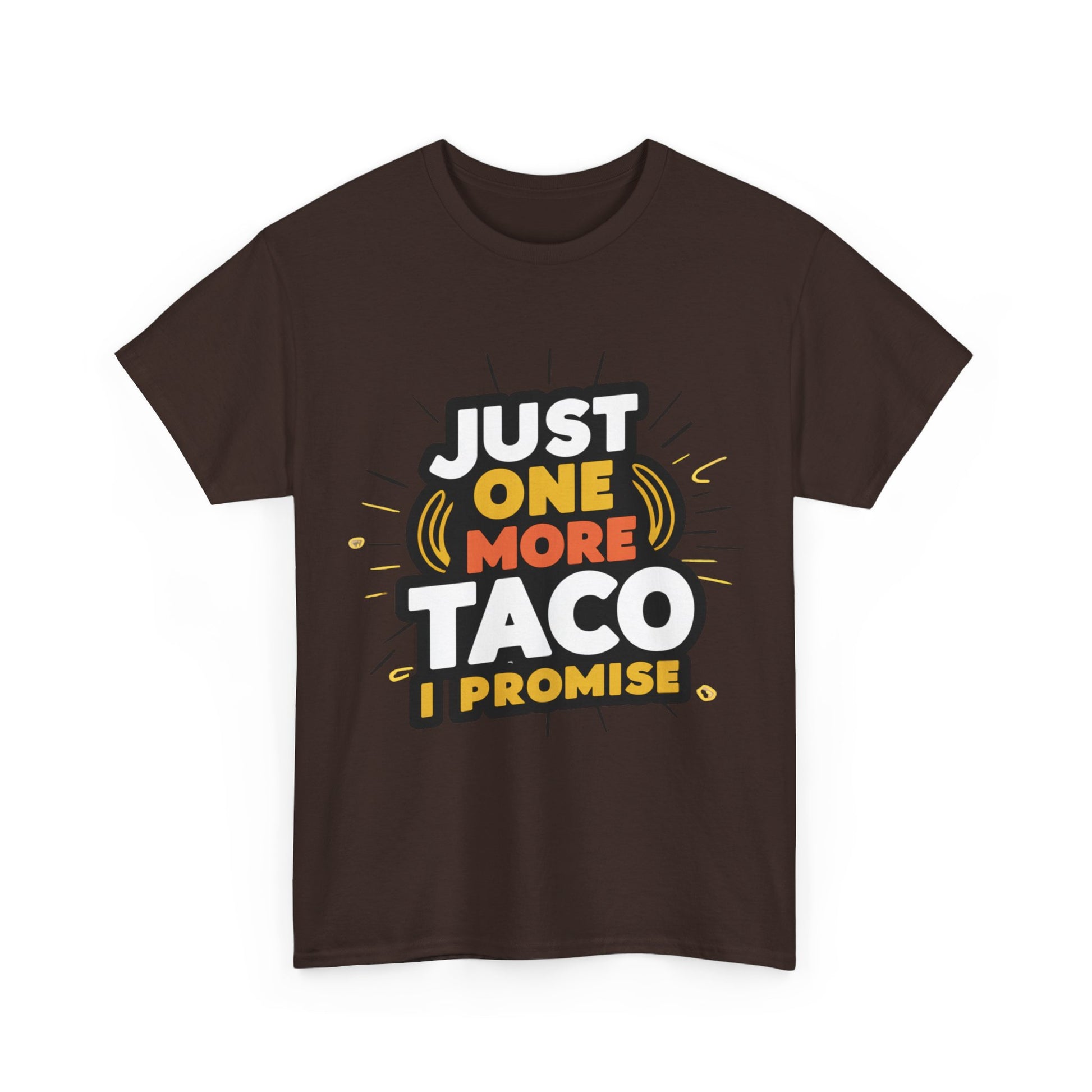 Just One More Taco I Promise Mexican Food Graphic Unisex Heavy Cotton Tee Cotton Funny Humorous Graphic Soft Premium Unisex Men Women Dark Chocolate T-shirt Birthday Gift-21