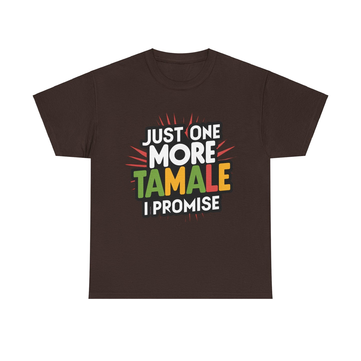 Just One More Tamale I Promise Mexican Food Graphic Unisex Heavy Cotton Tee Cotton Funny Humorous Graphic Soft Premium Unisex Men Women Dark Chocolate T-shirt Birthday Gift-3