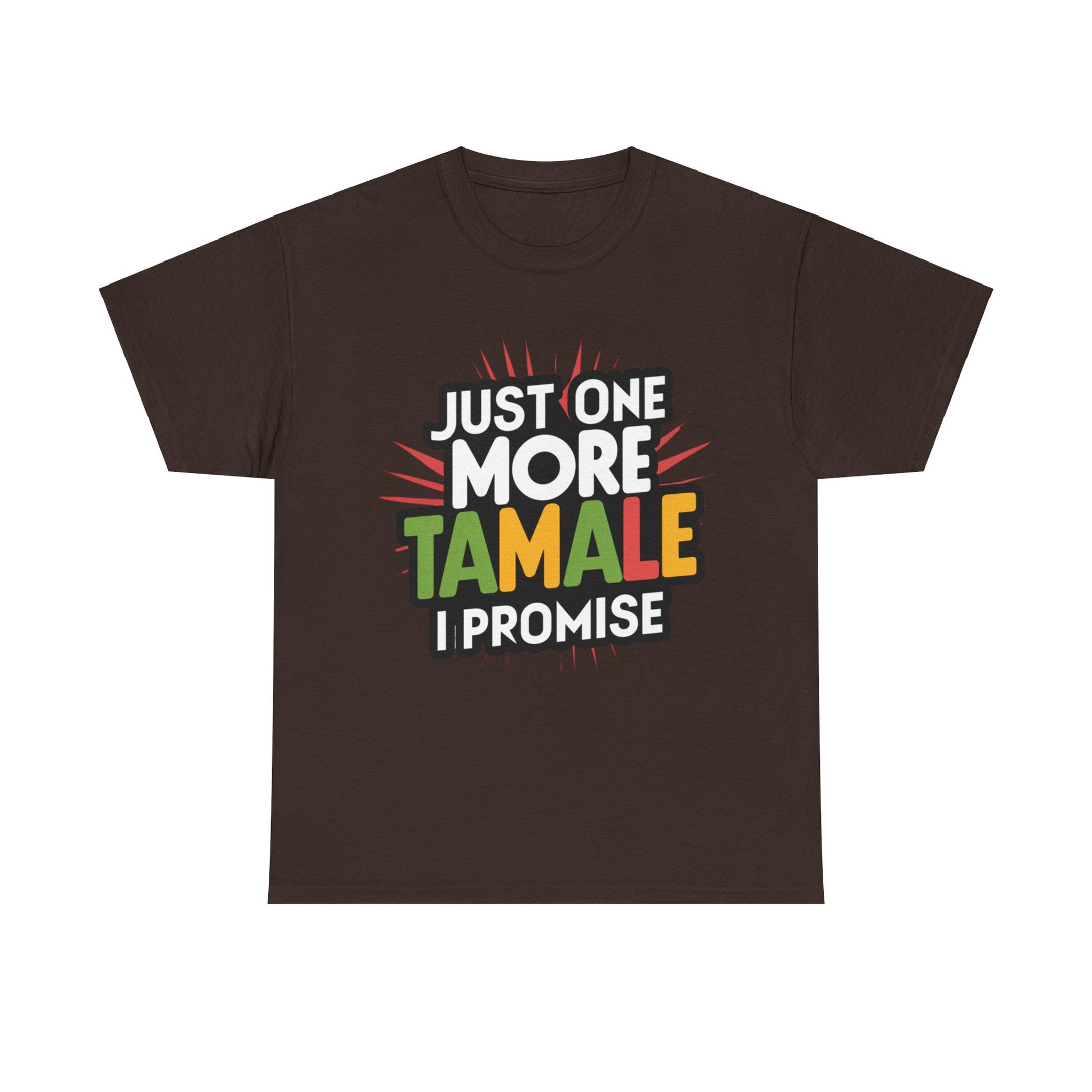 Just One More Tamale I Promise Mexican Food Graphic Unisex Heavy Cotton Tee Cotton Funny Humorous Graphic Soft Premium Unisex Men Women Dark Chocolate T-shirt Birthday Gift-3