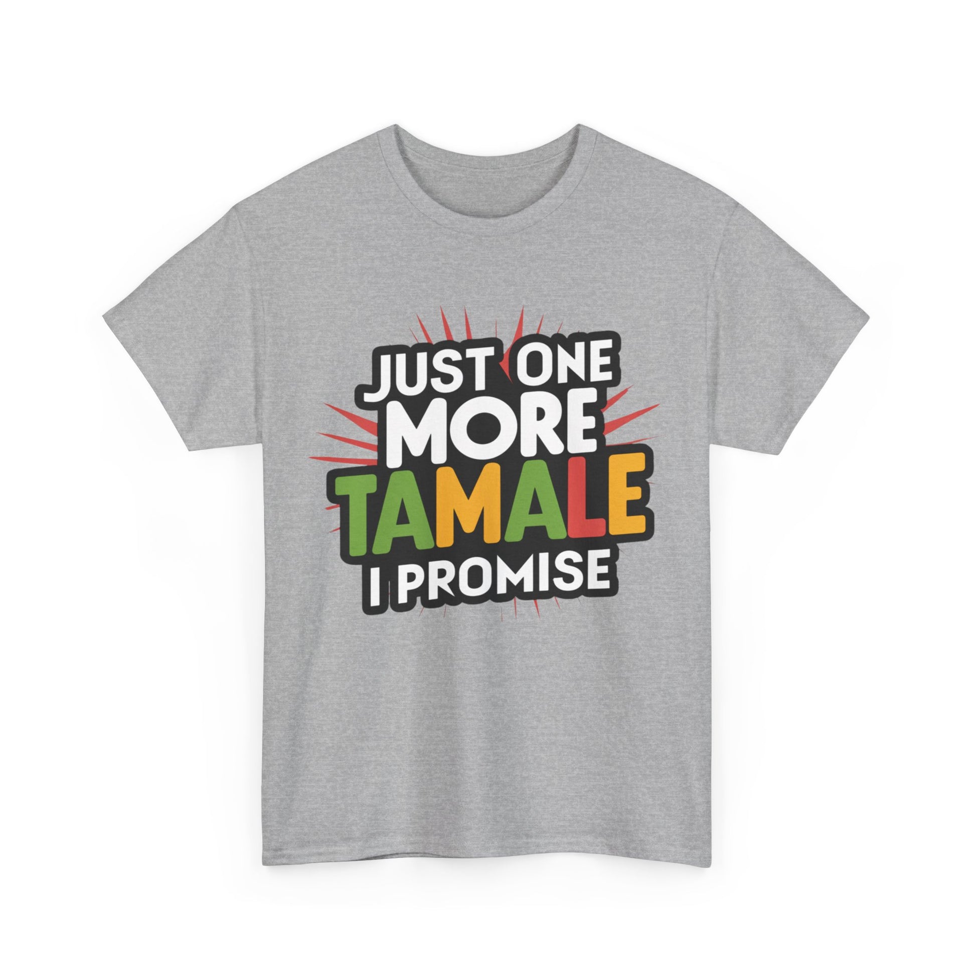Just One More Tamale I Promise Mexican Food Graphic Unisex Heavy Cotton Tee Cotton Funny Humorous Graphic Soft Premium Unisex Men Women Sport Grey T-shirt Birthday Gift-39