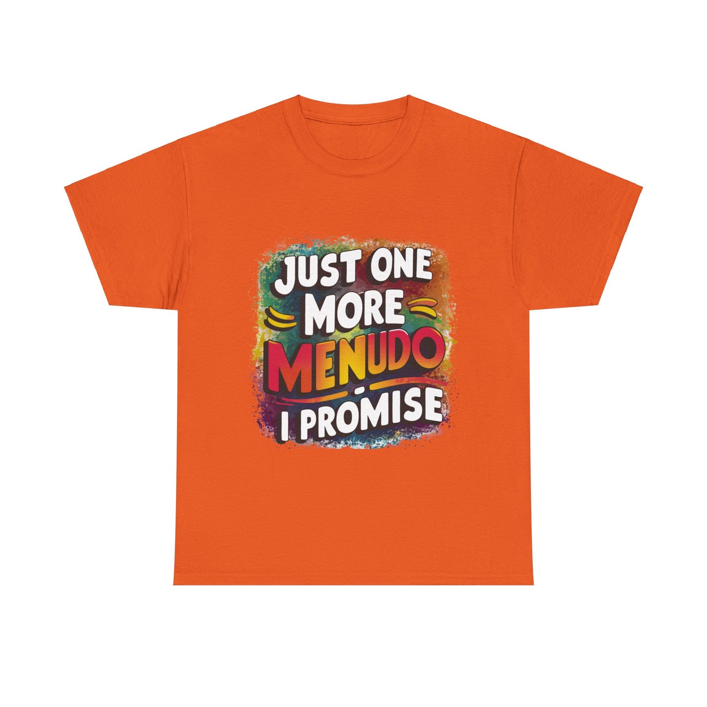 Just One More Menudo I Promise Mexican Food Graphic Unisex Heavy Cotton Tee Cotton Funny Humorous Graphic Soft Premium Unisex Men Women Orange T-shirt Birthday Gift-6