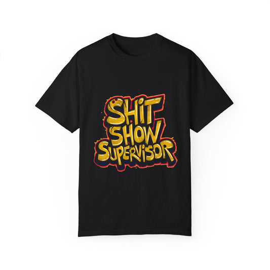 Shit Show Supervisor Urban Sarcastic Graphic Unisex Garment Dyed T-shirt