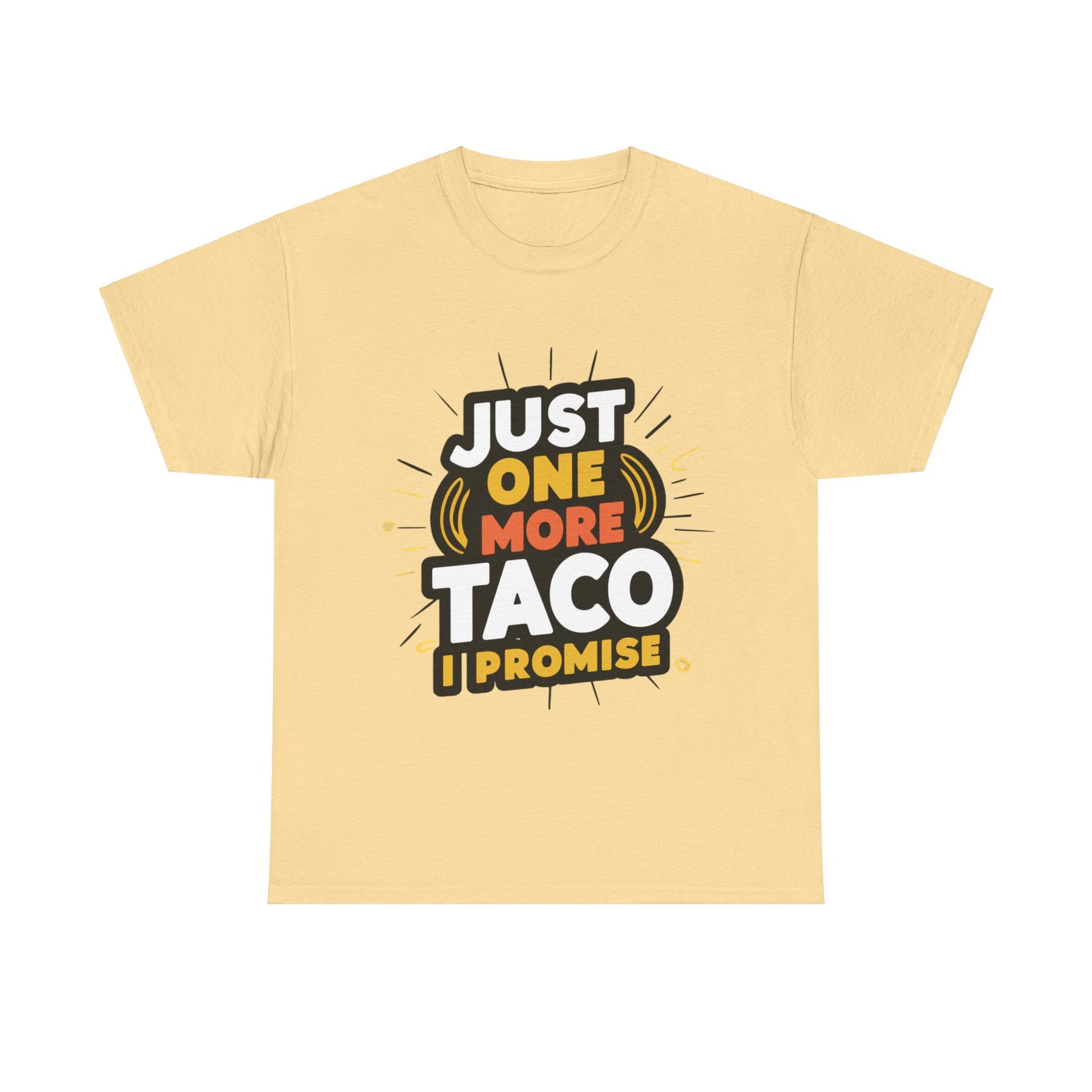 Just One More Taco I Promise Mexican Food Graphic Unisex Heavy Cotton Tee Cotton Funny Humorous Graphic Soft Premium Unisex Men Women Yellow Haze T-shirt Birthday Gift-11