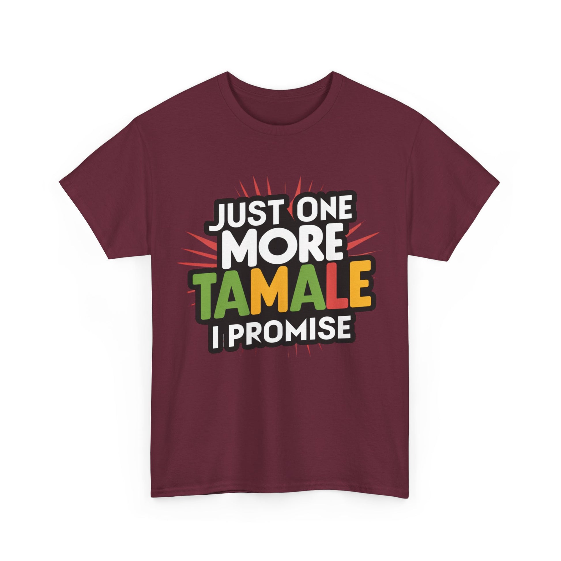 Just One More Tamale I Promise Mexican Food Graphic Unisex Heavy Cotton Tee Cotton Funny Humorous Graphic Soft Premium Unisex Men Women Maroon T-shirt Birthday Gift-27