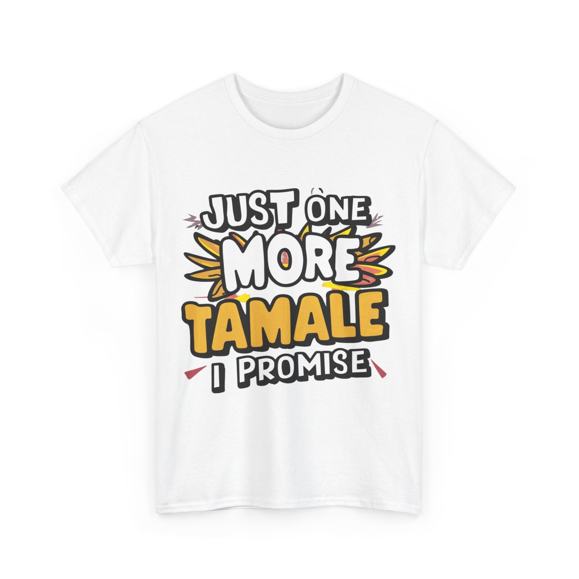Just One More Tamale I Promise Mexican Food Graphic Unisex Heavy Cotton Tee Cotton Funny Humorous Graphic Soft Premium Unisex Men Women White T-shirt Birthday Gift-42
