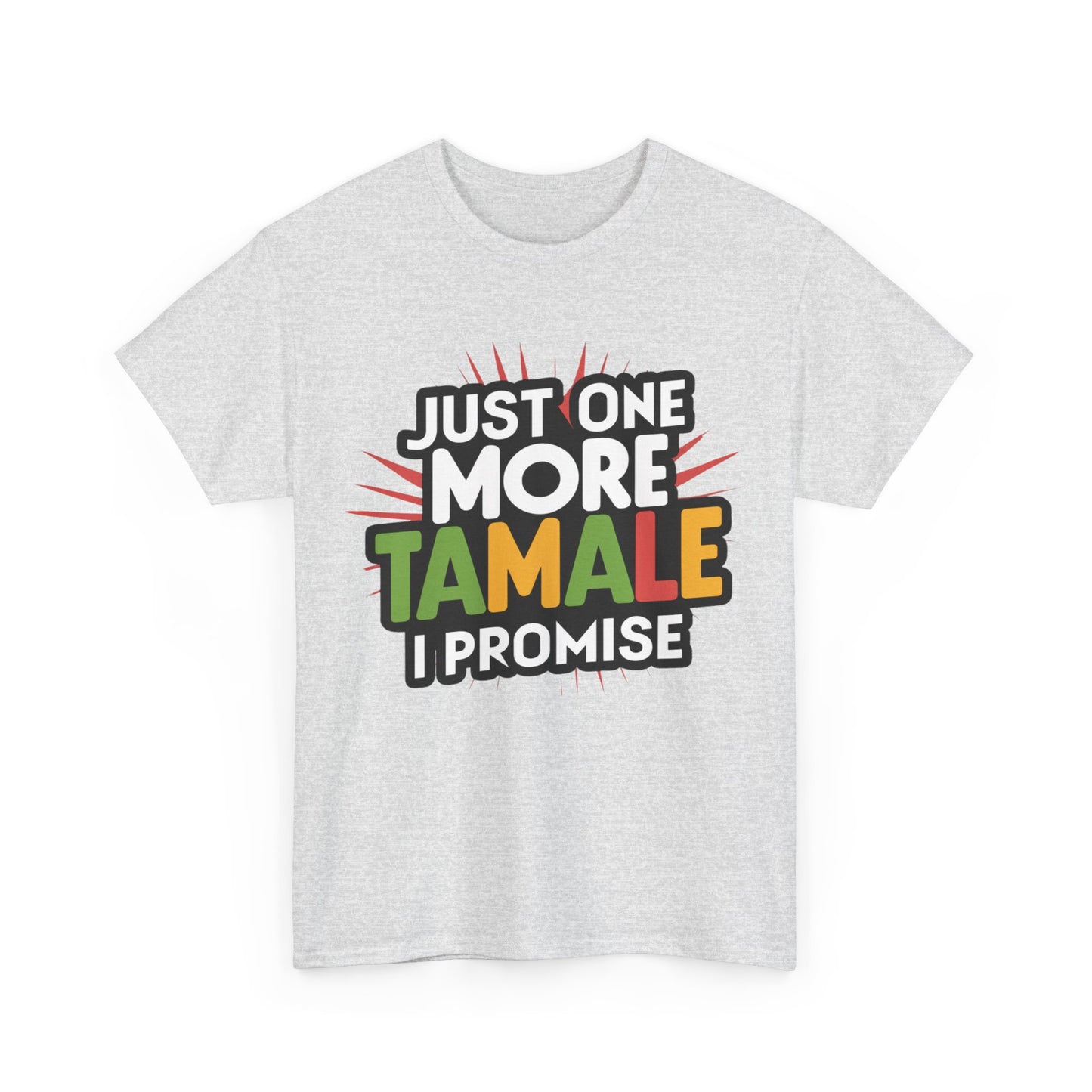 Just One More Tamale I Promise Mexican Food Graphic Unisex Heavy Cotton Tee Cotton Funny Humorous Graphic Soft Premium Unisex Men Women Ash T-shirt Birthday Gift-51