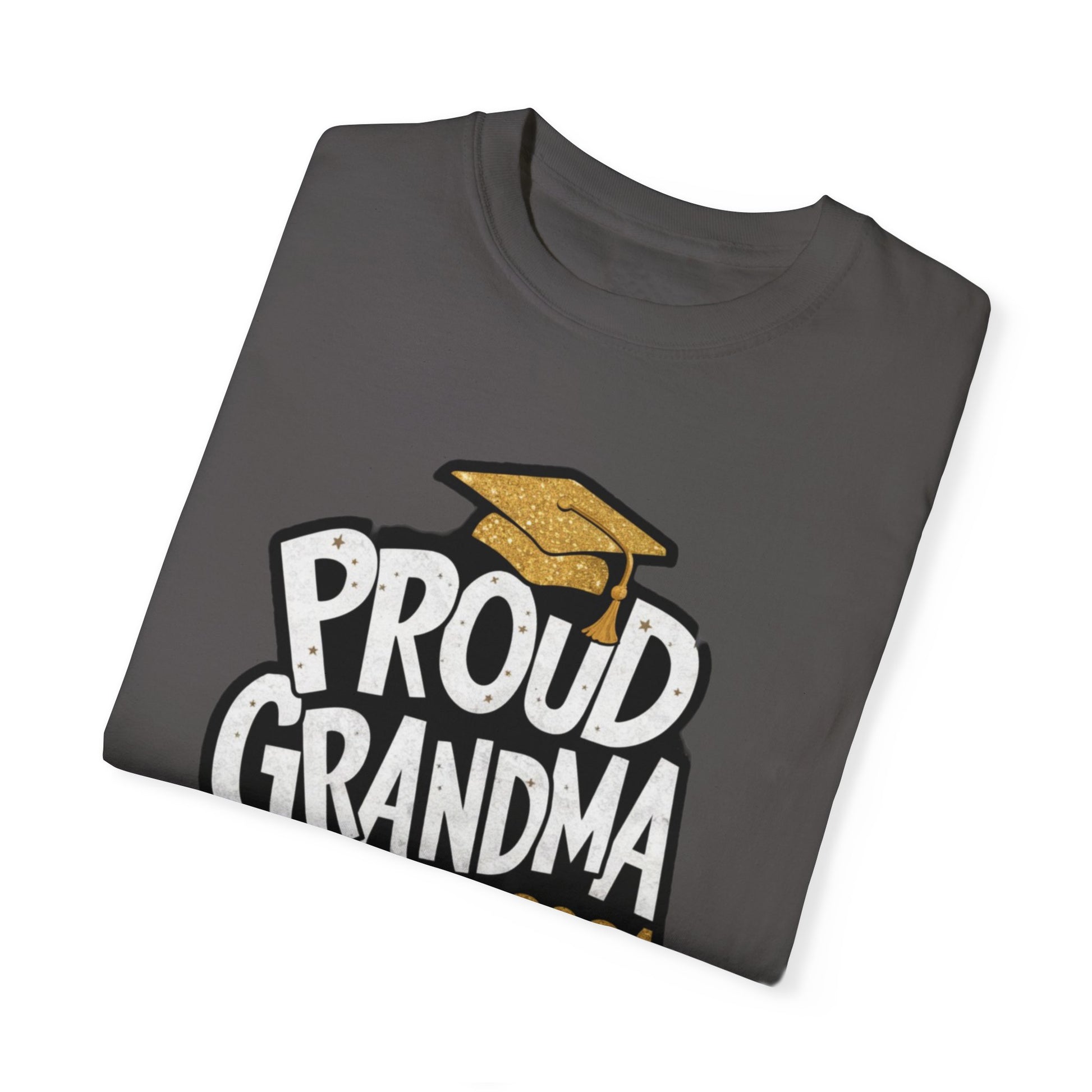 Proud of Grandma 2024 Graduate Unisex Garment-dyed T-shirt Cotton Funny Humorous Graphic Soft Premium Unisex Men Women Graphite T-shirt Birthday Gift-38