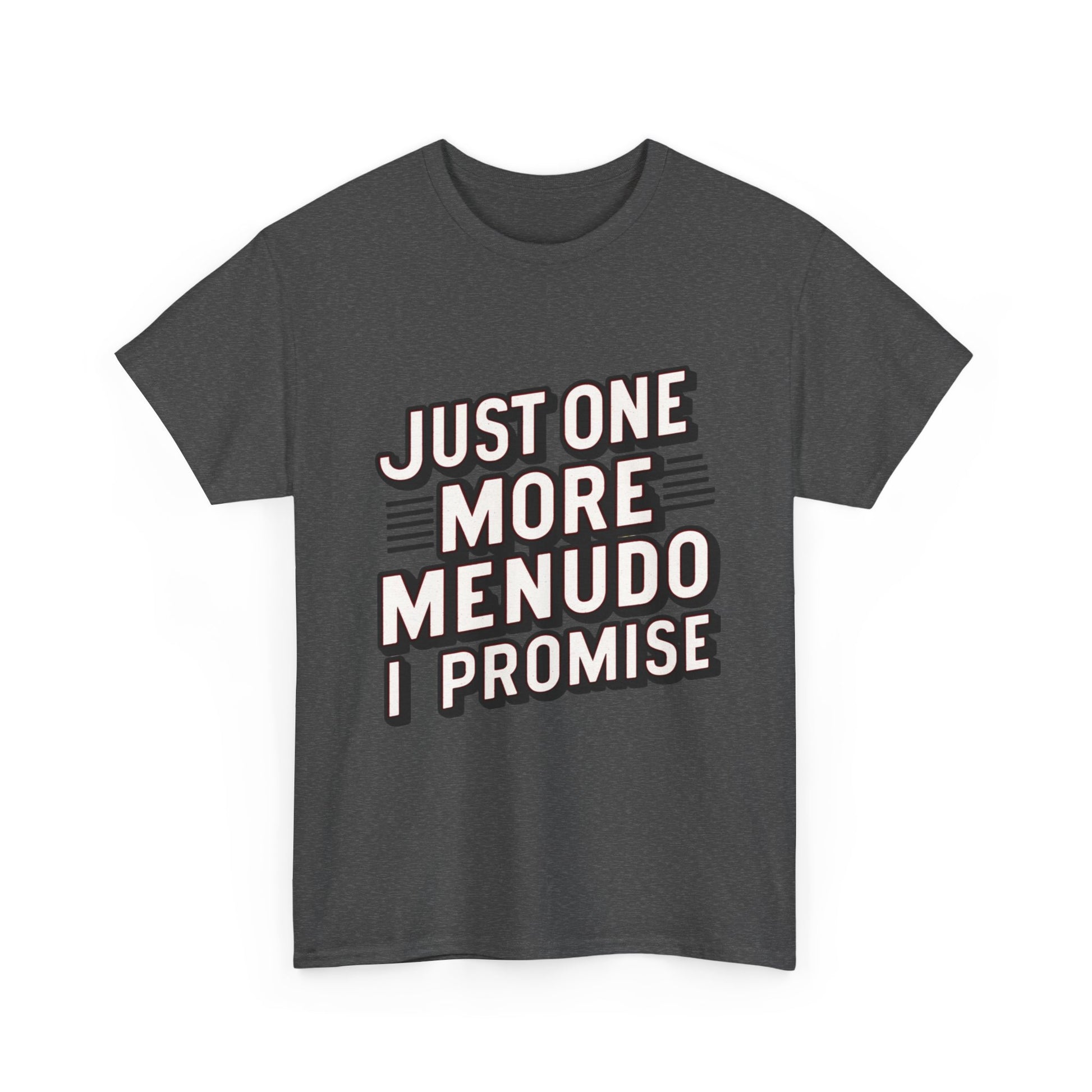 Just One More Menudo I Promise Mexican Food Graphic Unisex Heavy Cotton Tee Cotton Funny Humorous Graphic Soft Premium Unisex Men Women Dark Heather T-shirt Birthday Gift-24