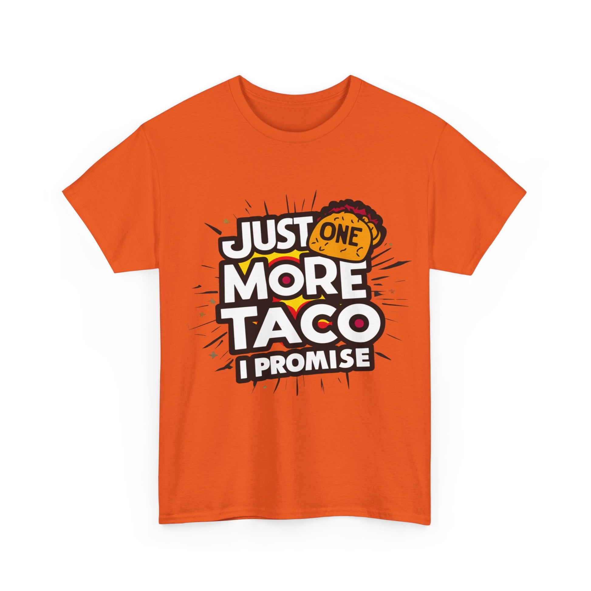 Copy of Just One More Taco I Promise Mexican Food Graphic Unisex Heavy Cotton Tee Cotton Funny Humorous Graphic Soft Premium Unisex Men Women Orange T-shirt Birthday Gift-30