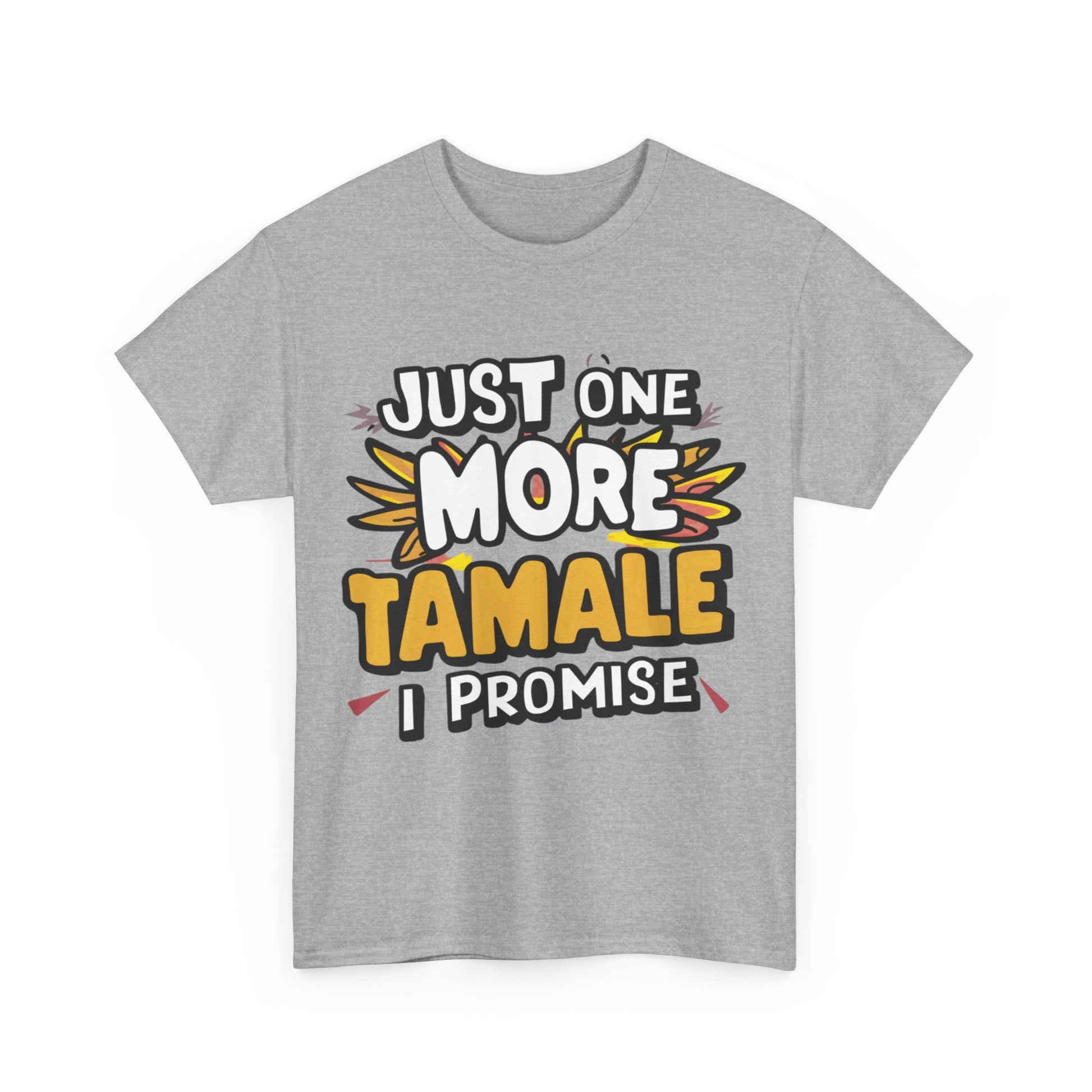 Just One More Tamale I Promise Mexican Food Graphic Unisex Heavy Cotton Tee Cotton Funny Humorous Graphic Soft Premium Unisex Men Women Sport Grey T-shirt Birthday Gift-39