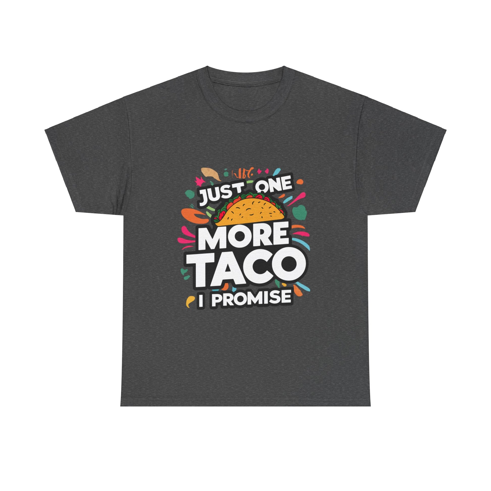 Just One More Taco I Promise Mexican Food Graphic Unisex Heavy Cotton Tee Cotton Funny Humorous Graphic Soft Premium Unisex Men Women Dark Heather T-shirt Birthday Gift-4
