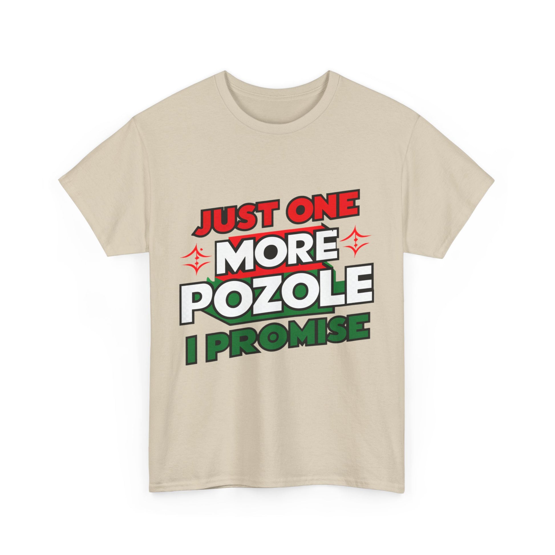 Just One More Pozole I Promise Mexican Food Graphic Unisex Heavy Cotton Tee Cotton Funny Humorous Graphic Soft Premium Unisex Men Women Sand T-shirt Birthday Gift-36