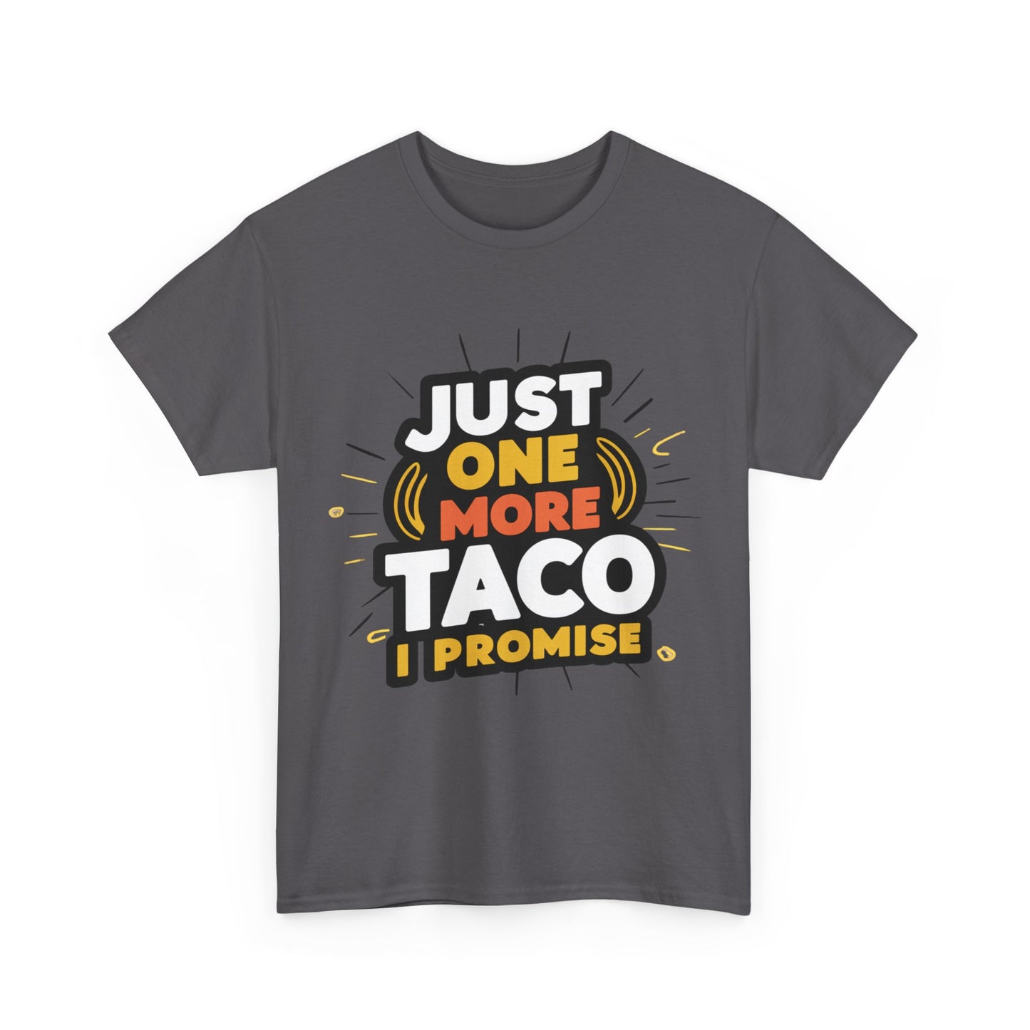 Just One More Taco I Promise Mexican Food Graphic Unisex Heavy Cotton Tee Cotton Funny Humorous Graphic Soft Premium Unisex Men Women Charcoal T-shirt Birthday Gift-18