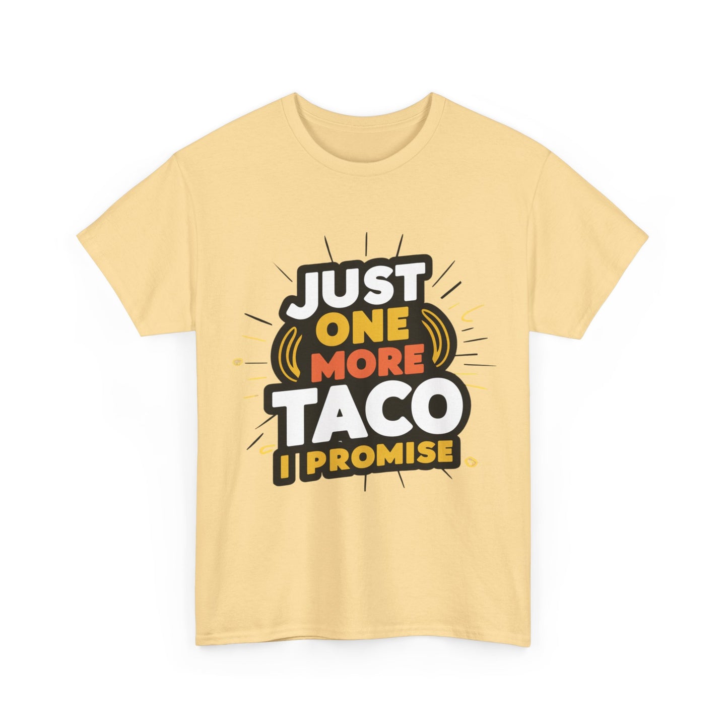 Just One More Taco I Promise Mexican Food Graphic Unisex Heavy Cotton Tee Cotton Funny Humorous Graphic Soft Premium Unisex Men Women Yellow Haze T-shirt Birthday Gift-45