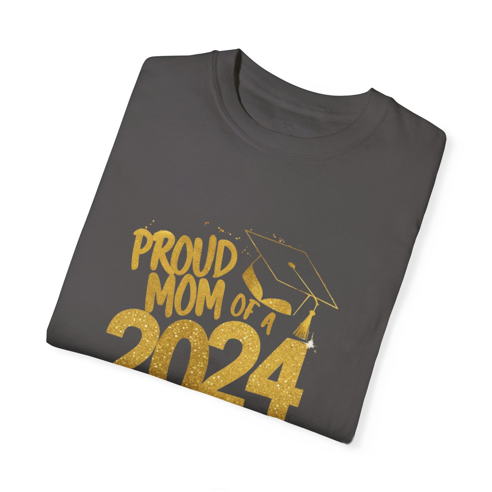 Proud of Mom 2024 Graduate Unisex Garment-dyed T-shirt Cotton Funny Humorous Graphic Soft Premium Unisex Men Women Graphite  T-shirt Birthday Gift-38