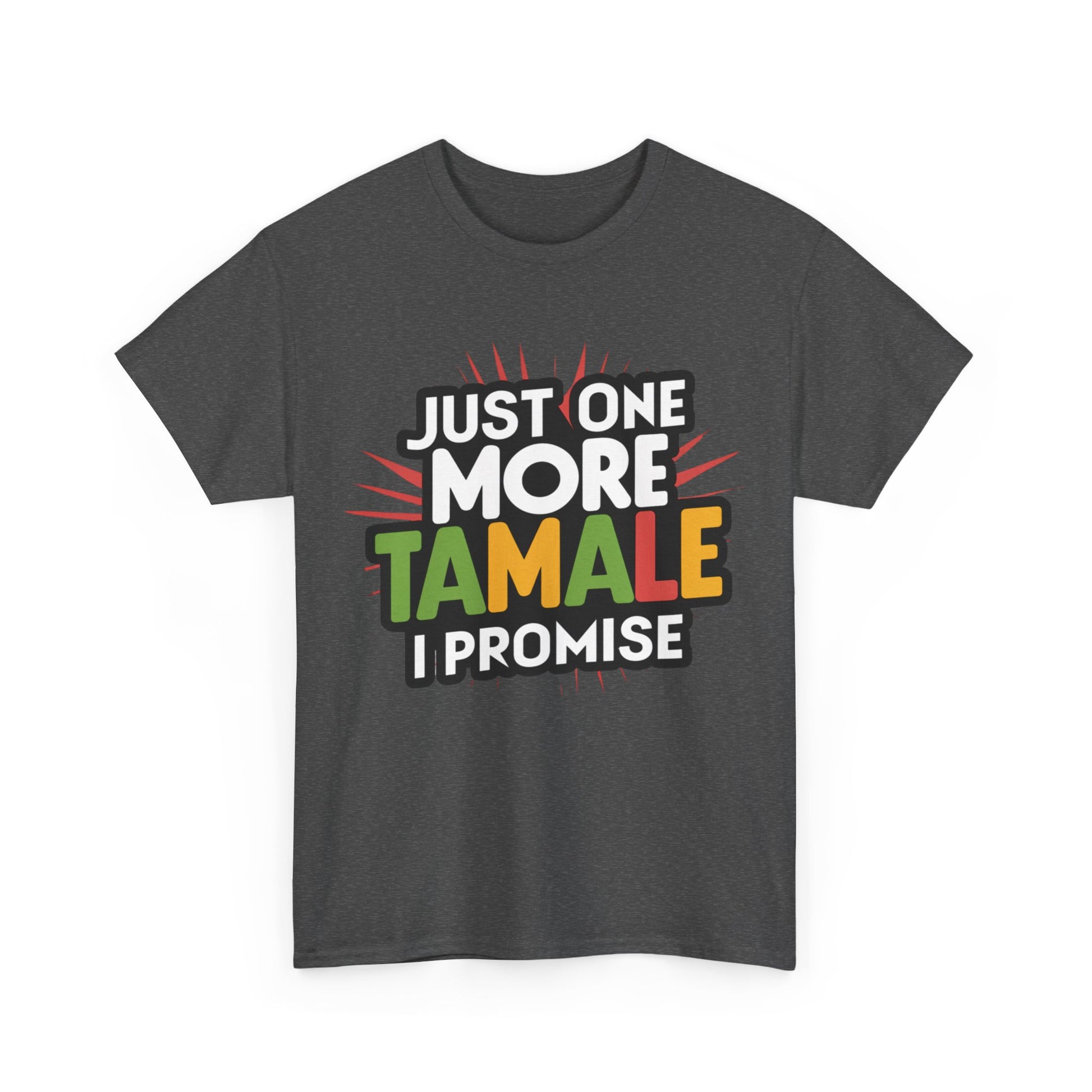 Just One More Tamale I Promise Mexican Food Graphic Unisex Heavy Cotton Tee Cotton Funny Humorous Graphic Soft Premium Unisex Men Women Dark Heather T-shirt Birthday Gift-24