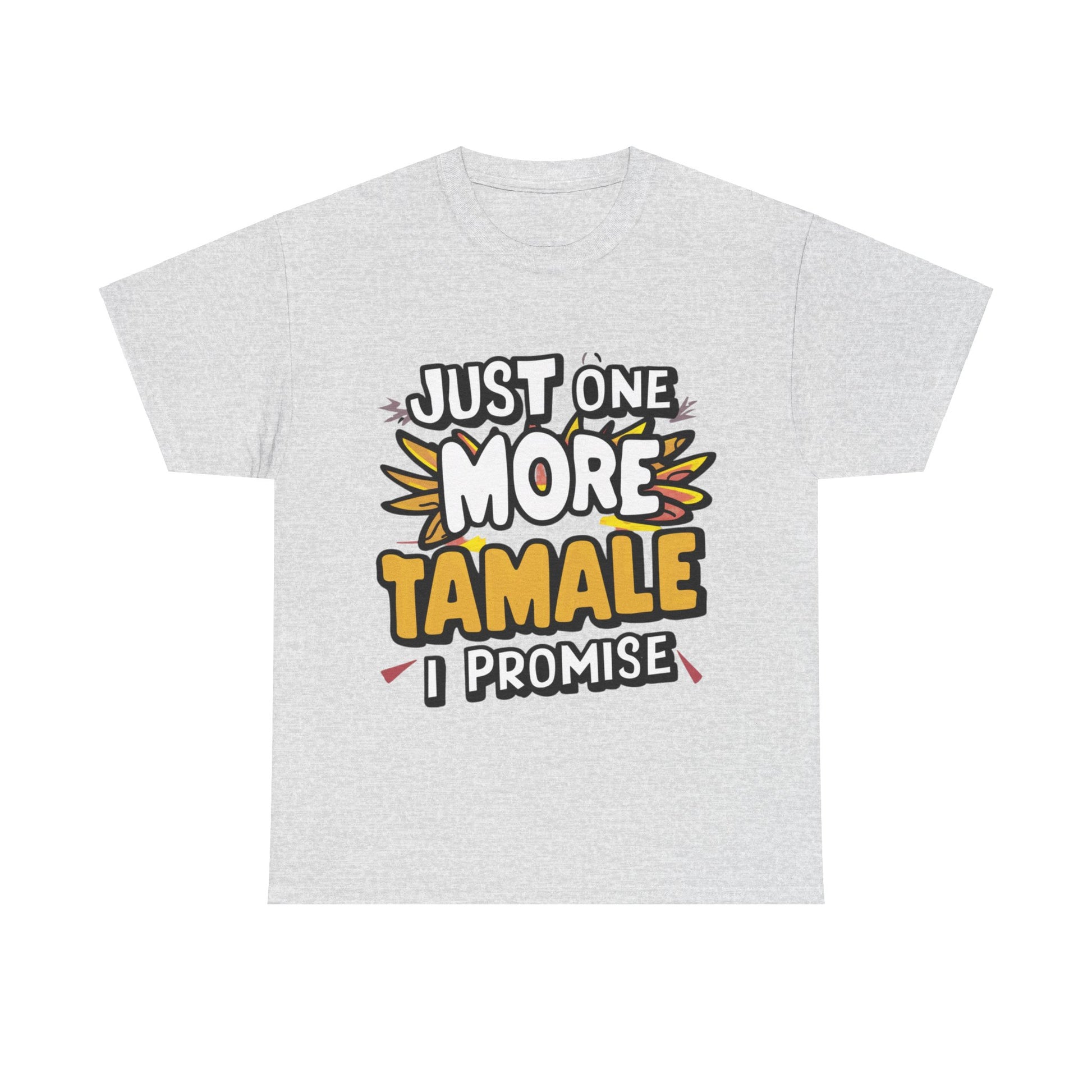 Just One More Tamale I Promise Mexican Food Graphic Unisex Heavy Cotton Tee Cotton Funny Humorous Graphic Soft Premium Unisex Men Women Ash T-shirt Birthday Gift-13