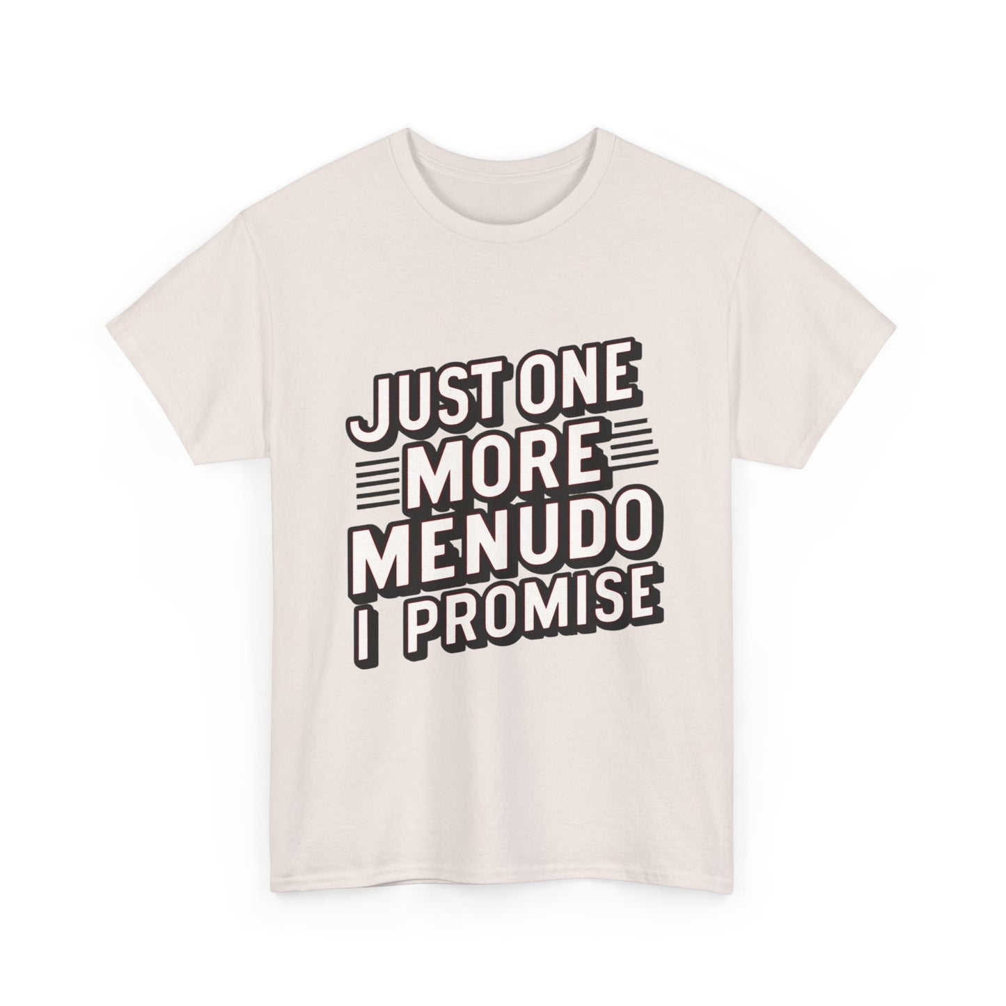 Just One More Menudo I Promise Mexican Food Graphic Unisex Heavy Cotton Tee Cotton Funny Humorous Graphic Soft Premium Unisex Men Women Ice Gray T-shirt Birthday Gift-48