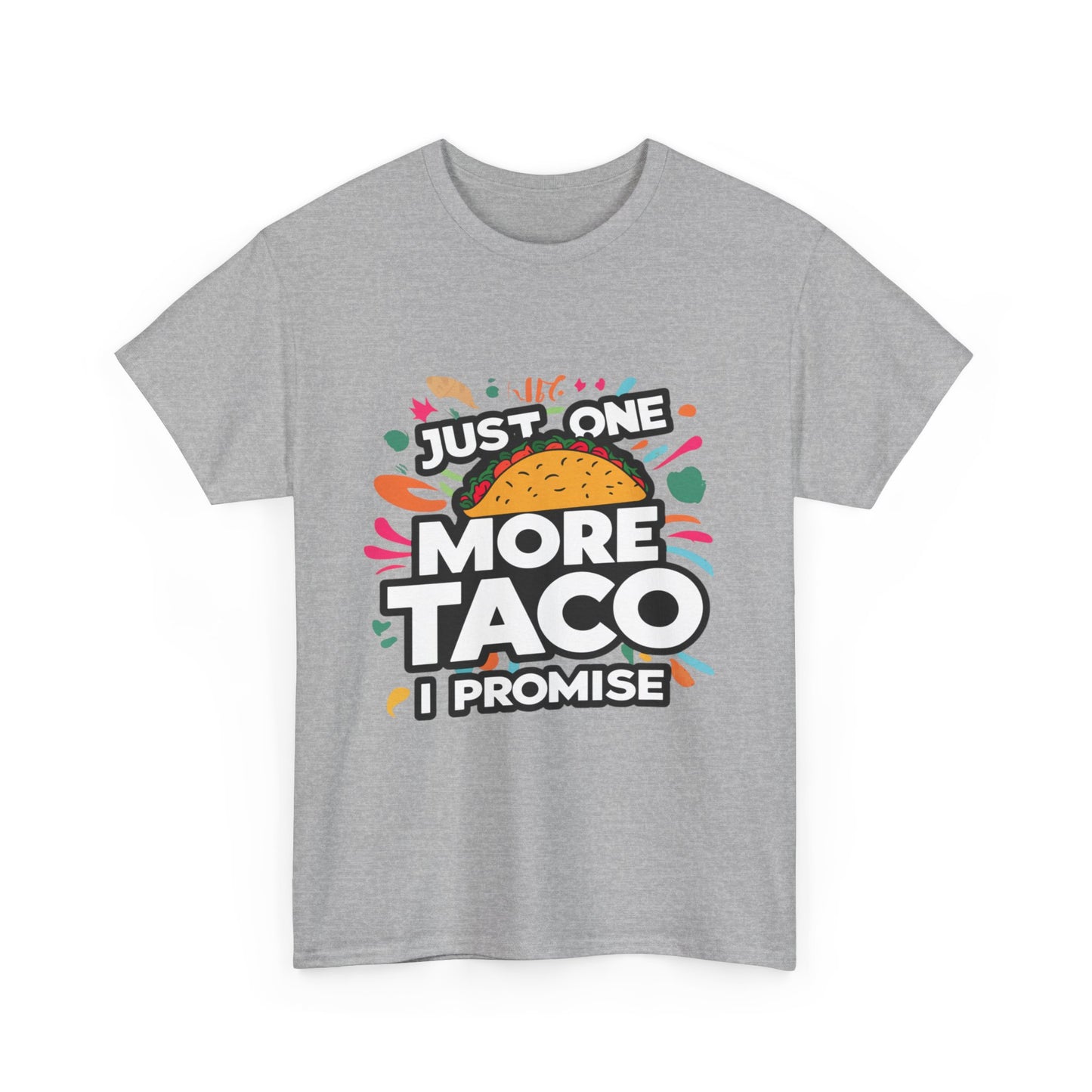 Just One More Taco I Promise Mexican Food Graphic Unisex Heavy Cotton Tee Cotton Funny Humorous Graphic Soft Premium Unisex Men Women Sport Grey T-shirt Birthday Gift-39