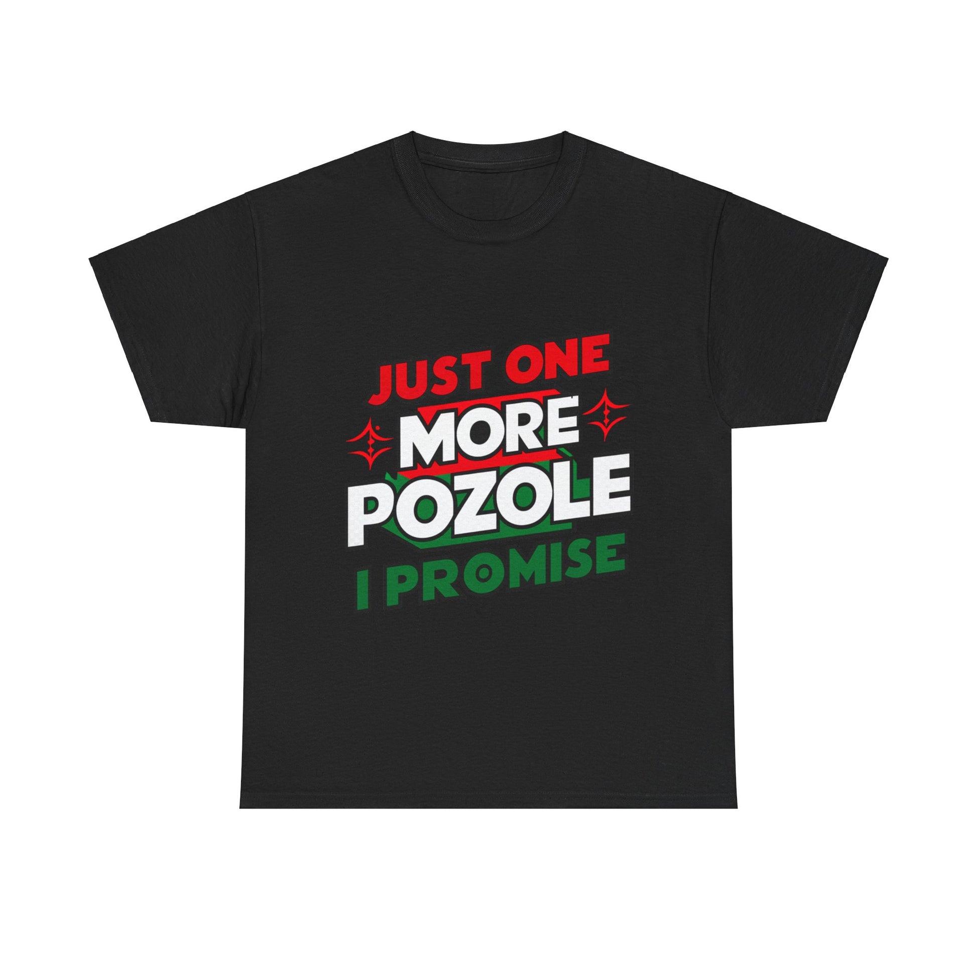 Just One More Pozole I Promise Mexican Food Graphic Unisex Heavy Cotton Tee Cotton Funny Humorous Graphic Soft Premium Unisex Men Women Black T-shirt Birthday Gift-1