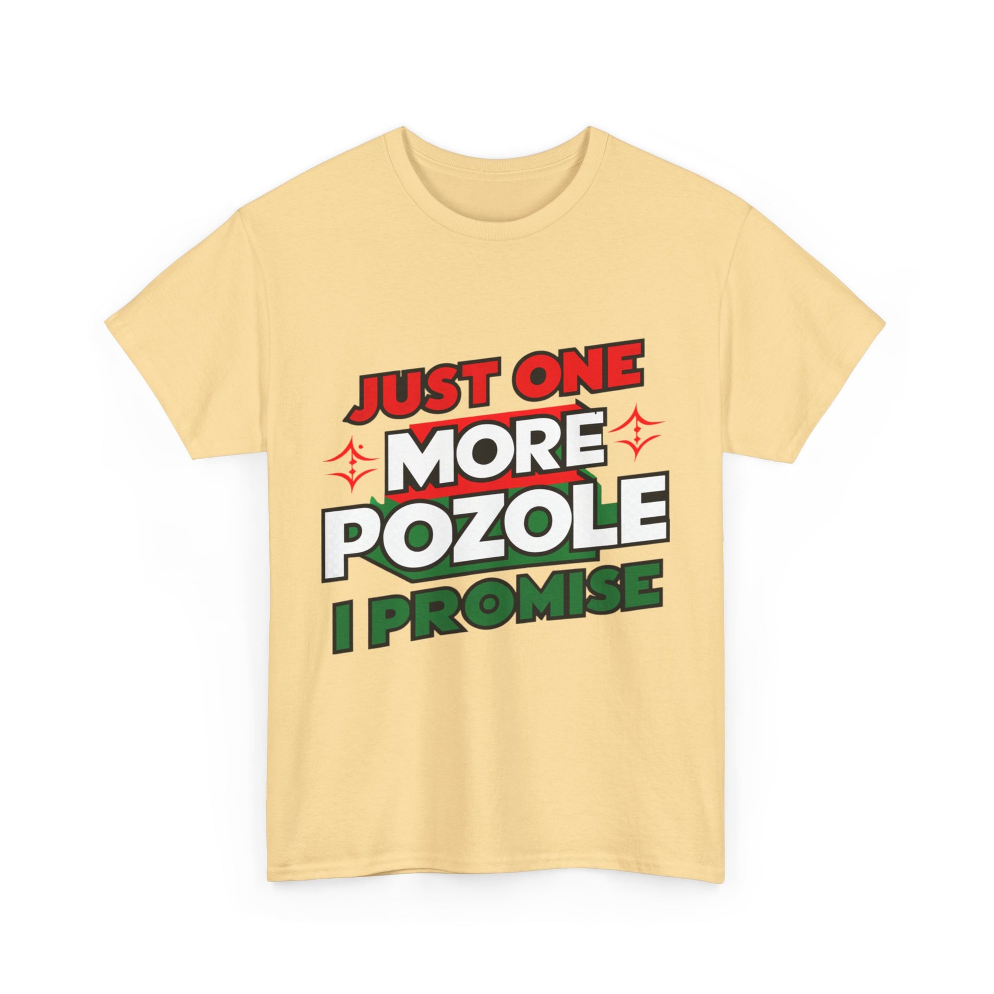 Just One More Pozole I Promise Mexican Food Graphic Unisex Heavy Cotton Tee Cotton Funny Humorous Graphic Soft Premium Unisex Men Women Yellow Haze T-shirt Birthday Gift-45