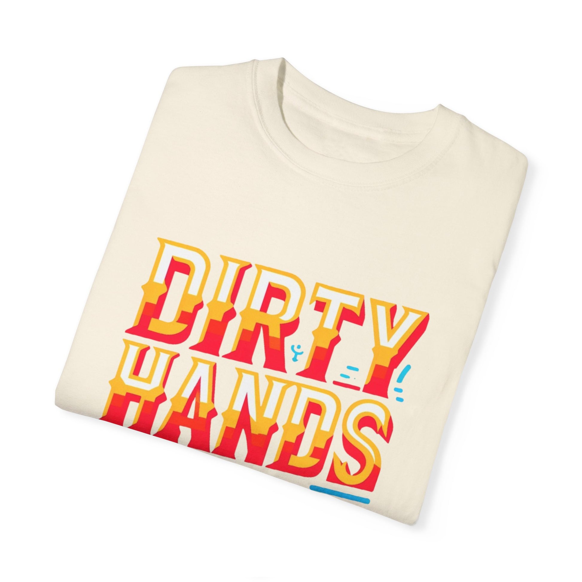 Dirty Hand Still Broke Urban Sarcastic Graphic Unisex Garment Dyed T-shirt Cotton Funny Humorous Graphic Soft Premium Unisex Men Women Ivory T-shirt Birthday Gift-44