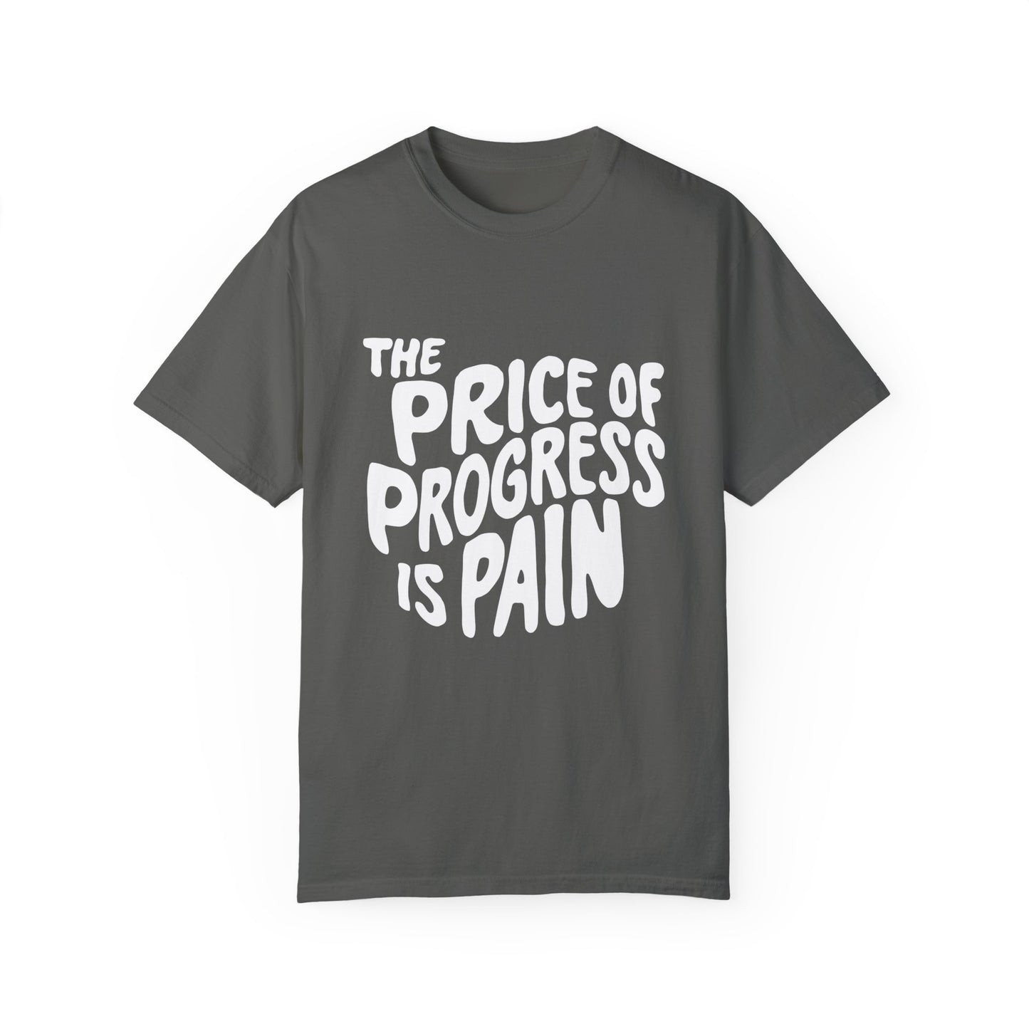 The Price of Progress is Pain Urban Sarcastic Graphic Unisex Garment Dyed T-shirt Cotton Funny Humorous Graphic Soft Premium Unisex Men Women Pepper T-shirt Birthday Gift-11