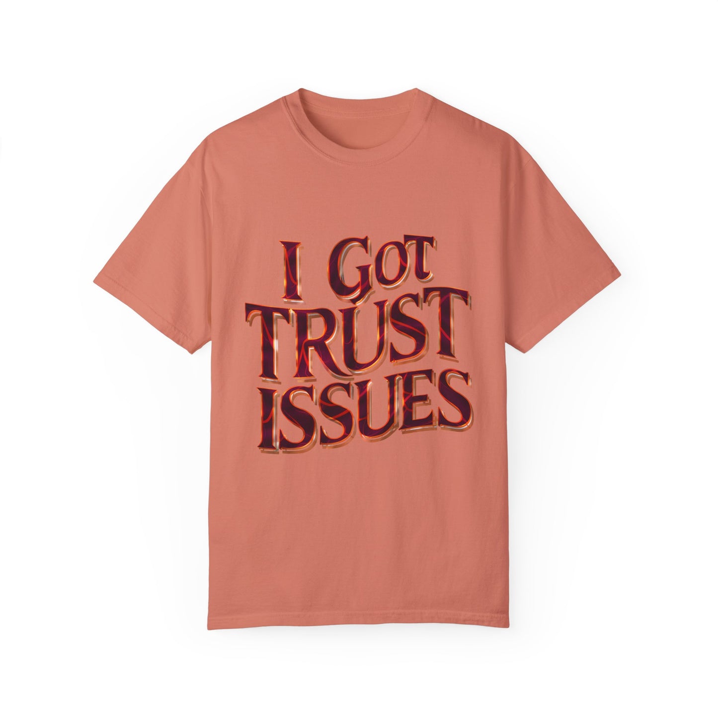 I Got Trust Issues Graphic Unisex Garment-dyed T-shirt Cotton Funny Humorous Graphic Soft Premium Unisex Men Women Terracotta T-shirt Birthday Gift-14