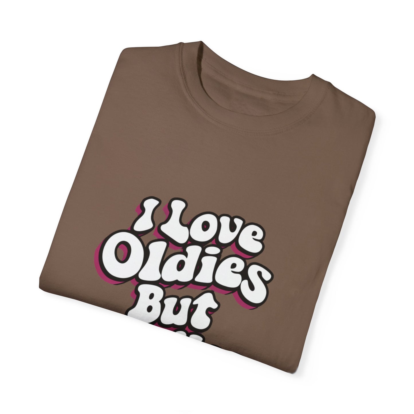 I Love Oldies but Goodies Music Urban Hip Hop Graphic Unisex Garment-dyed T-shirt Cotton Funny Humorous Graphic Soft Premium Unisex Men Women Espresso T-shirt Birthday Gift-59