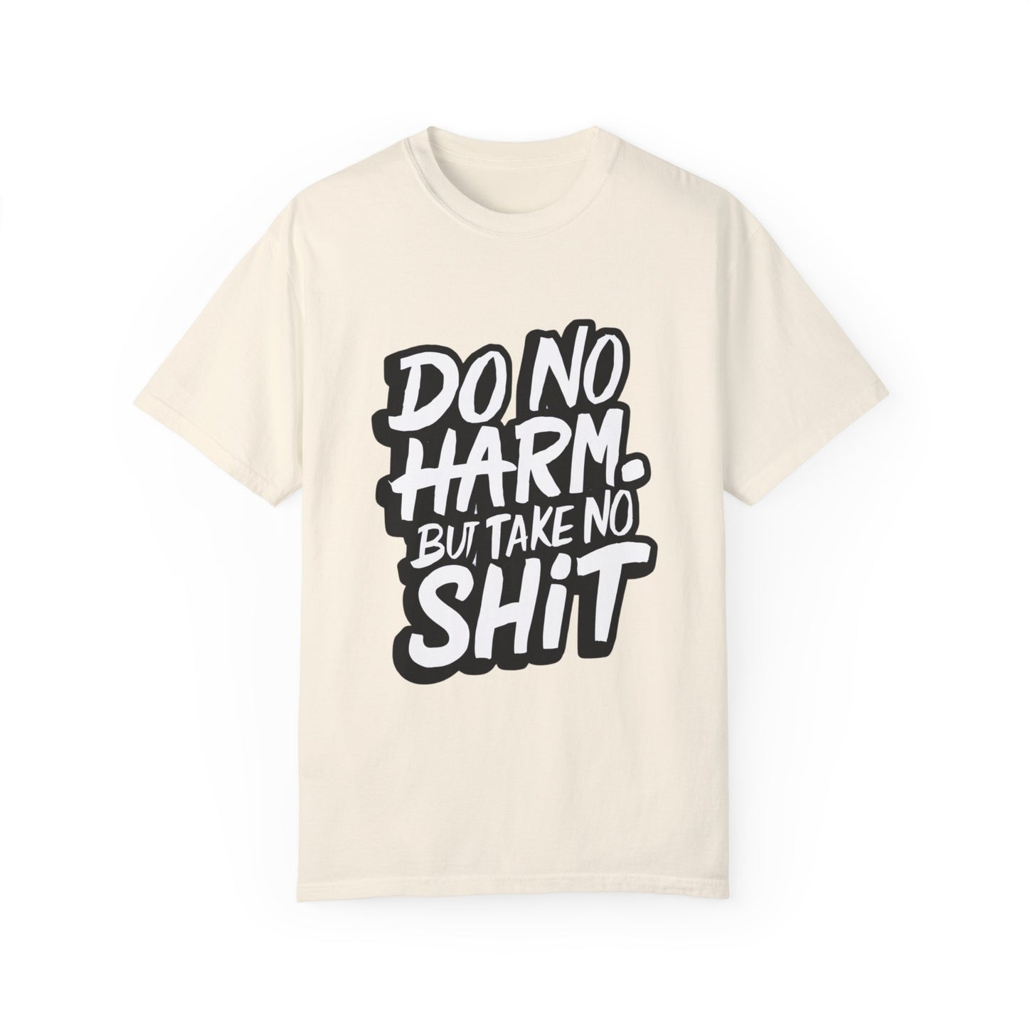 Do No Harm but Take No Shit Urban Hip Hop Graphic Unisex Garment-dyed T-shirt Cotton Funny Humorous Graphic Soft Premium Unisex Men Women Ivory T-shirt Birthday Gift-10