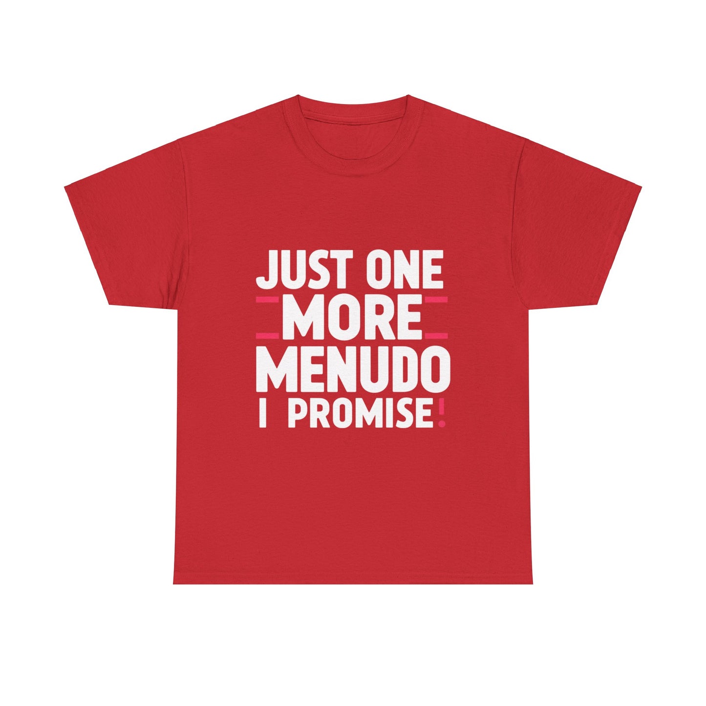 Just One More Menudo I Promise Mexican Food Graphic Unisex Heavy Cotton Tee Cotton Funny Humorous Graphic Soft Premium Unisex Men Women Red T-shirt Birthday Gift-7