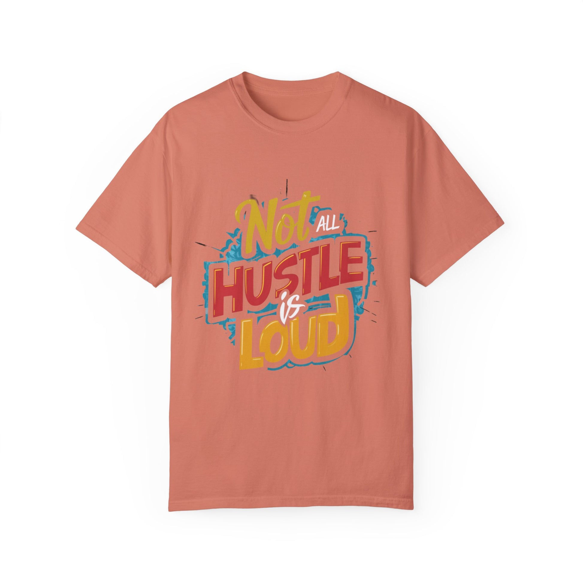 Not All Hustle is Loud Urban Hip Hop Graphic Unisex Garment-dyed T-shirt Cotton Funny Humorous Graphic Soft Premium Unisex Men Women Terracotta T-shirt Birthday Gift-14