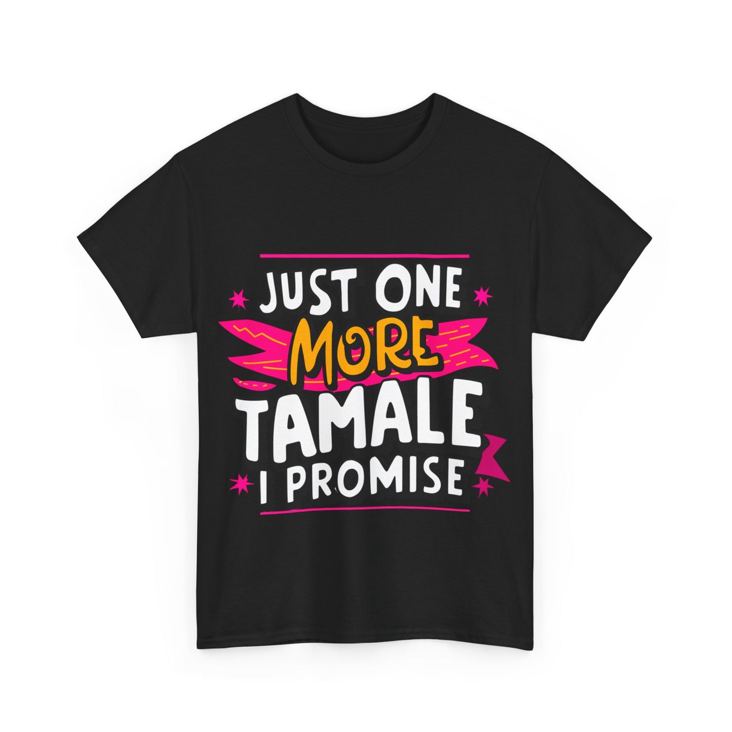 Just One More Tamale I Promise Mexican Food Graphic Unisex Heavy Cotton Tee Cotton Funny Humorous Graphic Soft Premium Unisex Men Women Black T-shirt Birthday Gift-15