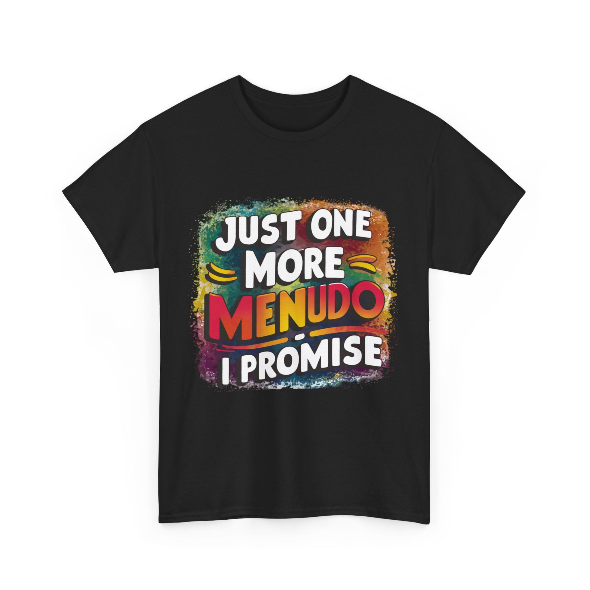 Just One More Menudo I Promise Mexican Food Graphic Unisex Heavy Cotton Tee Cotton Funny Humorous Graphic Soft Premium Unisex Men Women Black T-shirt Birthday Gift-15