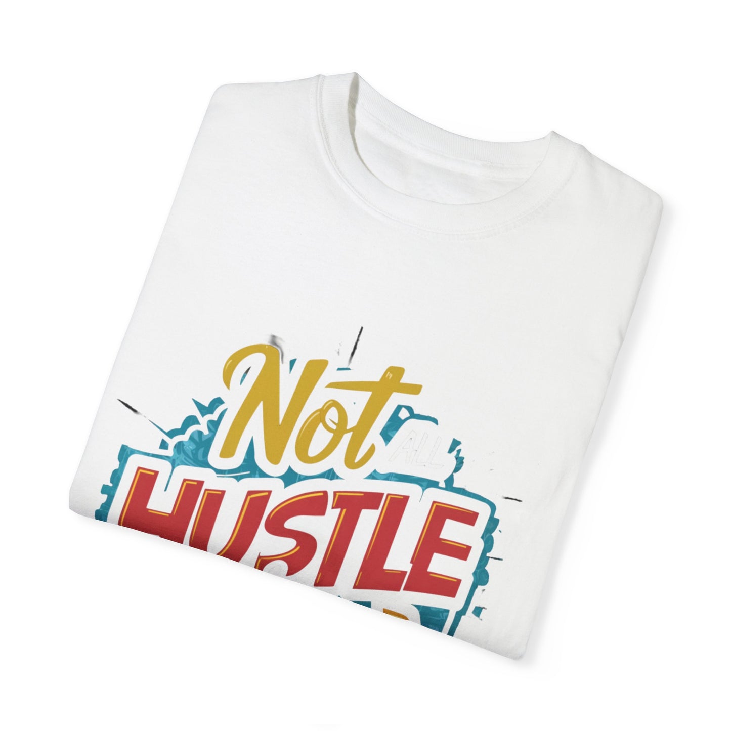 Not All Hustle is Loud Urban Hip Hop Graphic Unisex Garment-dyed T-shirt Cotton Funny Humorous Graphic Soft Premium Unisex Men Women White T-shirt Birthday Gift-23