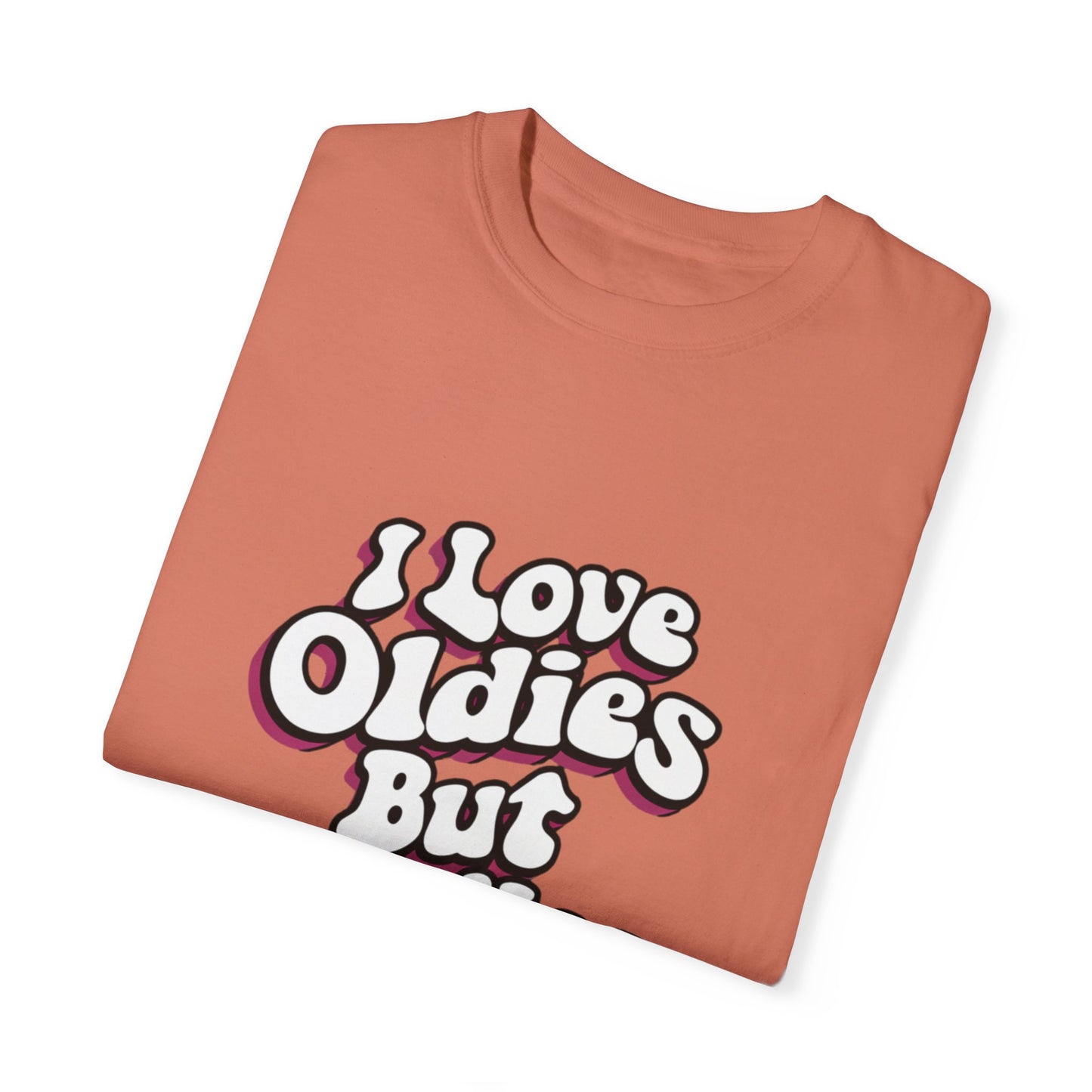 I Love Oldies but Goodies Music Urban Hip Hop Graphic Unisex Garment-dyed T-shirt Cotton Funny Humorous Graphic Soft Premium Unisex Men Women Terracotta T-shirt Birthday Gift-56