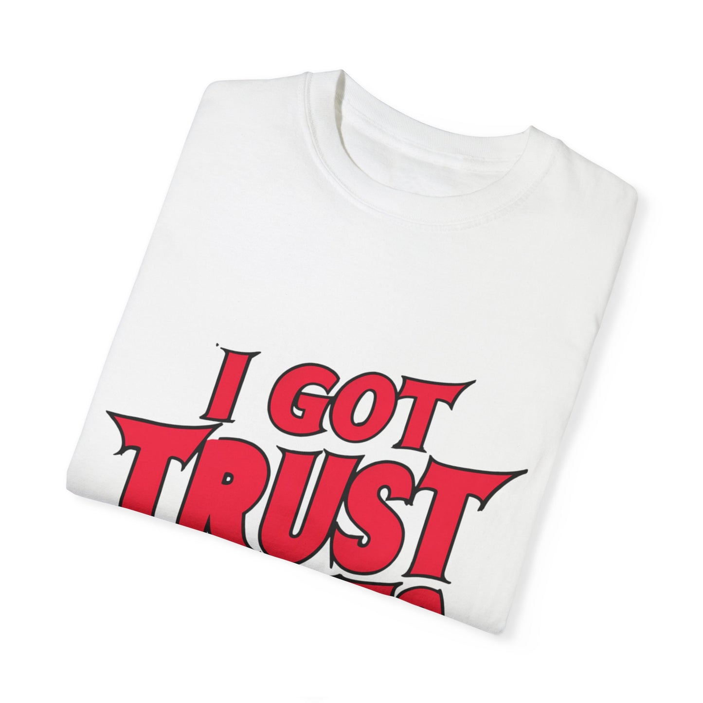 I Got Trust Issues Urban Hip Hop Graphic Unisex Garment-dyed T-shirt Cotton Funny Humorous Graphic Soft Premium Unisex Men Women White T-shirt Birthday Gift-23