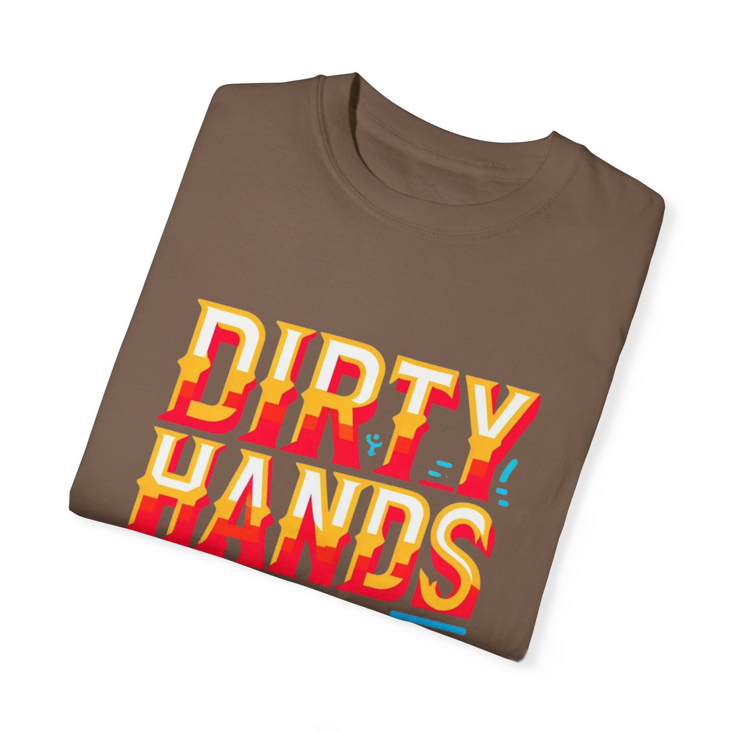 Dirty Hand Still Broke Urban Sarcastic Graphic Unisex Garment Dyed T-shirt Cotton Funny Humorous Graphic Soft Premium Unisex Men Women Espresso T-shirt Birthday Gift-59