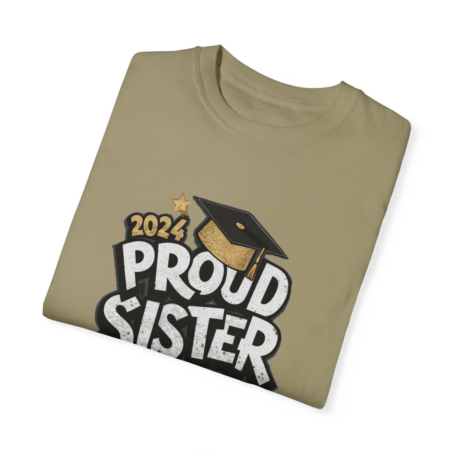 Proud Sister of a 2024 Graduate Unisex Garment-dyed T-shirt Cotton Funny Humorous Graphic Soft Premium Unisex Men Women Khaki T-shirt Birthday Gift-47