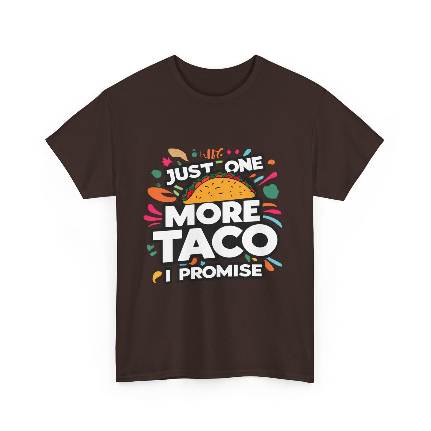 Just One More Taco I Promise Mexican Food Graphic Unisex Heavy Cotton Tee Cotton Funny Humorous Graphic Soft Premium Unisex Men Women Dark Chocolate T-shirt Birthday Gift-21