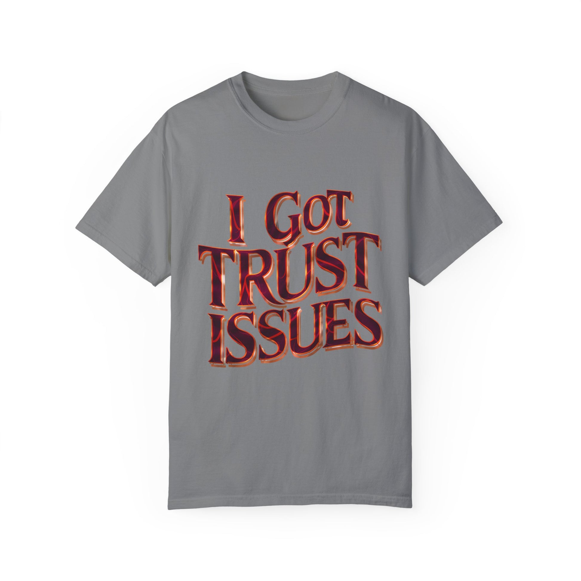 I Got Trust Issues Graphic Unisex Garment-dyed T-shirt Cotton Funny Humorous Graphic Soft Premium Unisex Men Women Grey T-shirt Birthday Gift-9